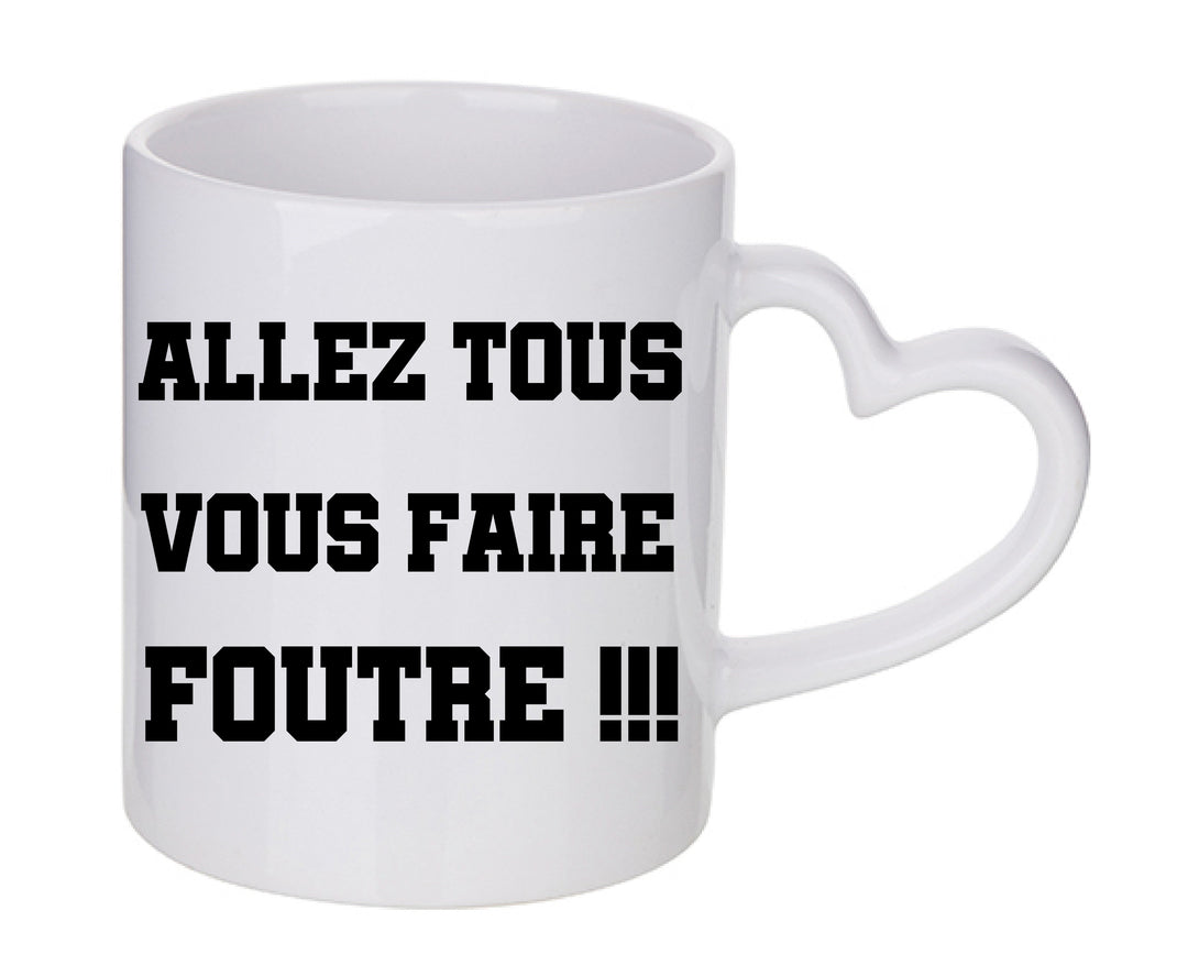 Mug coeur personnalisé Allez tous vous faire foutre
