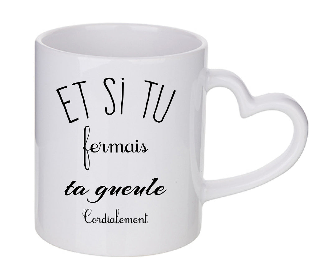 Mug coeur personnalisé Et si tu fermais ta gueule