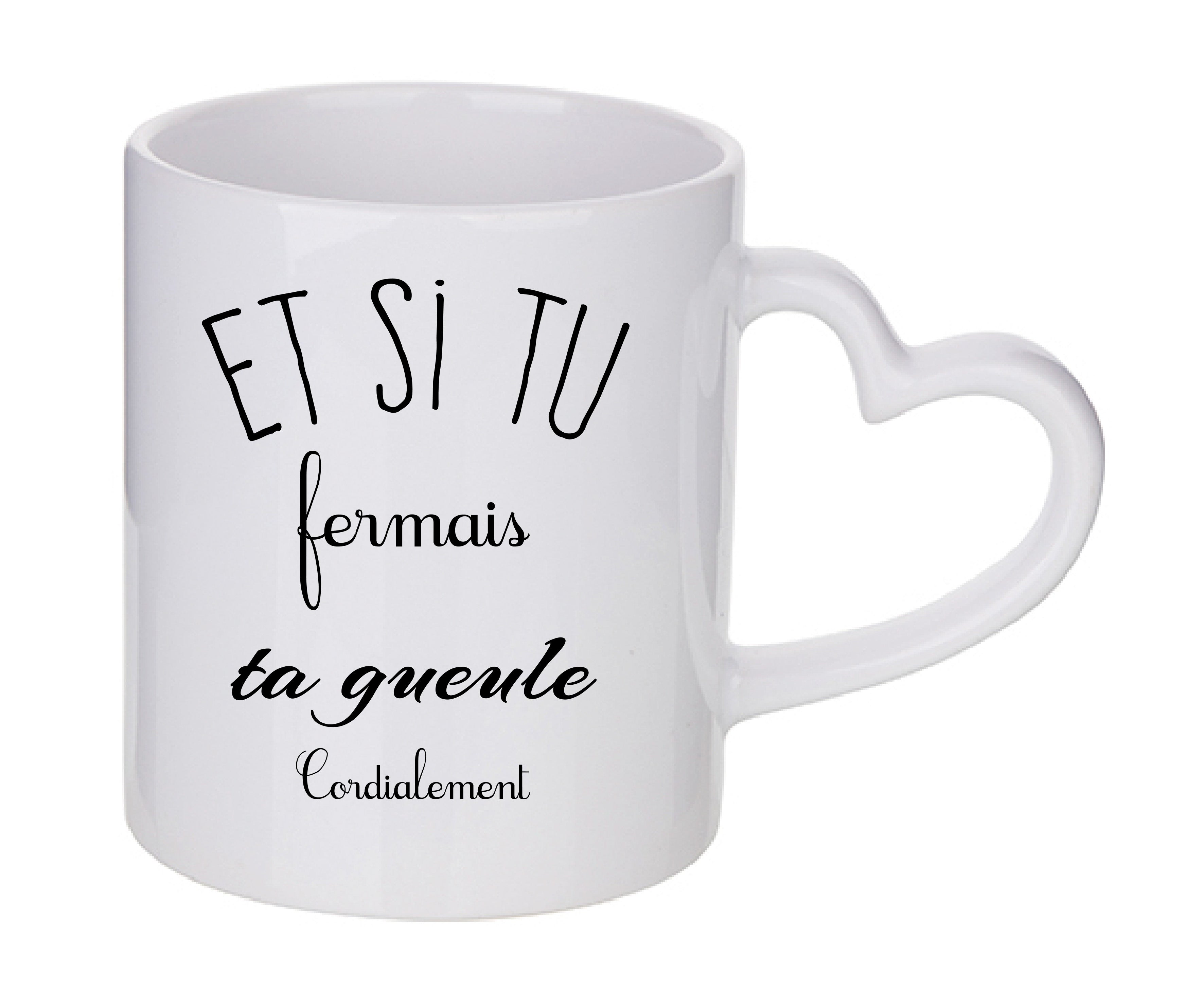 Mug coeur personnalisé Et si tu fermais ta gueule