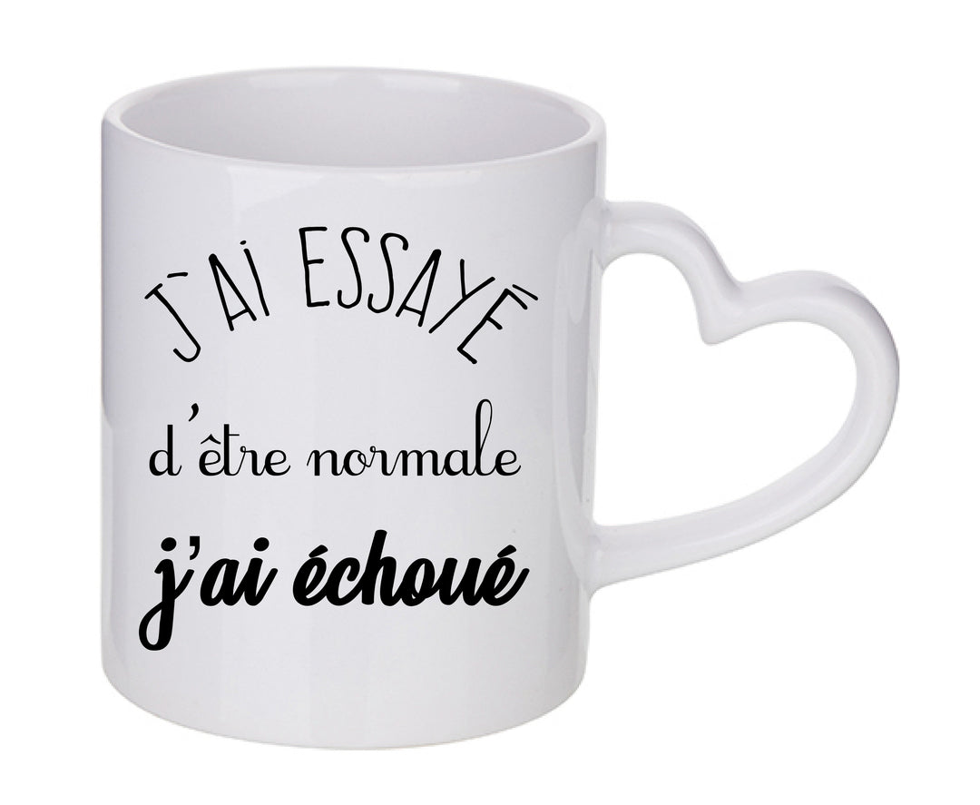 Mug coeur personnalisé J'ai essayé d'etre normale j'ai échoué