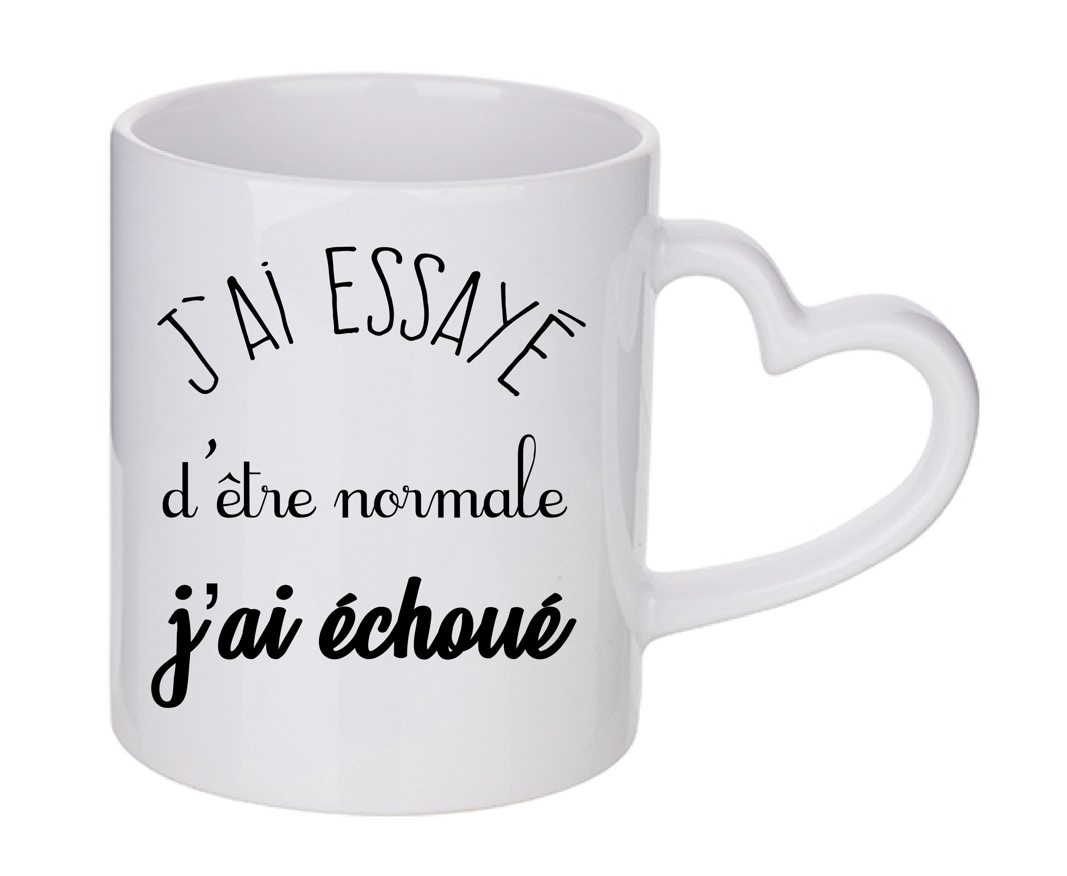 Mug coeur personnalisé J'ai essayé d'etre normale j'ai échoué