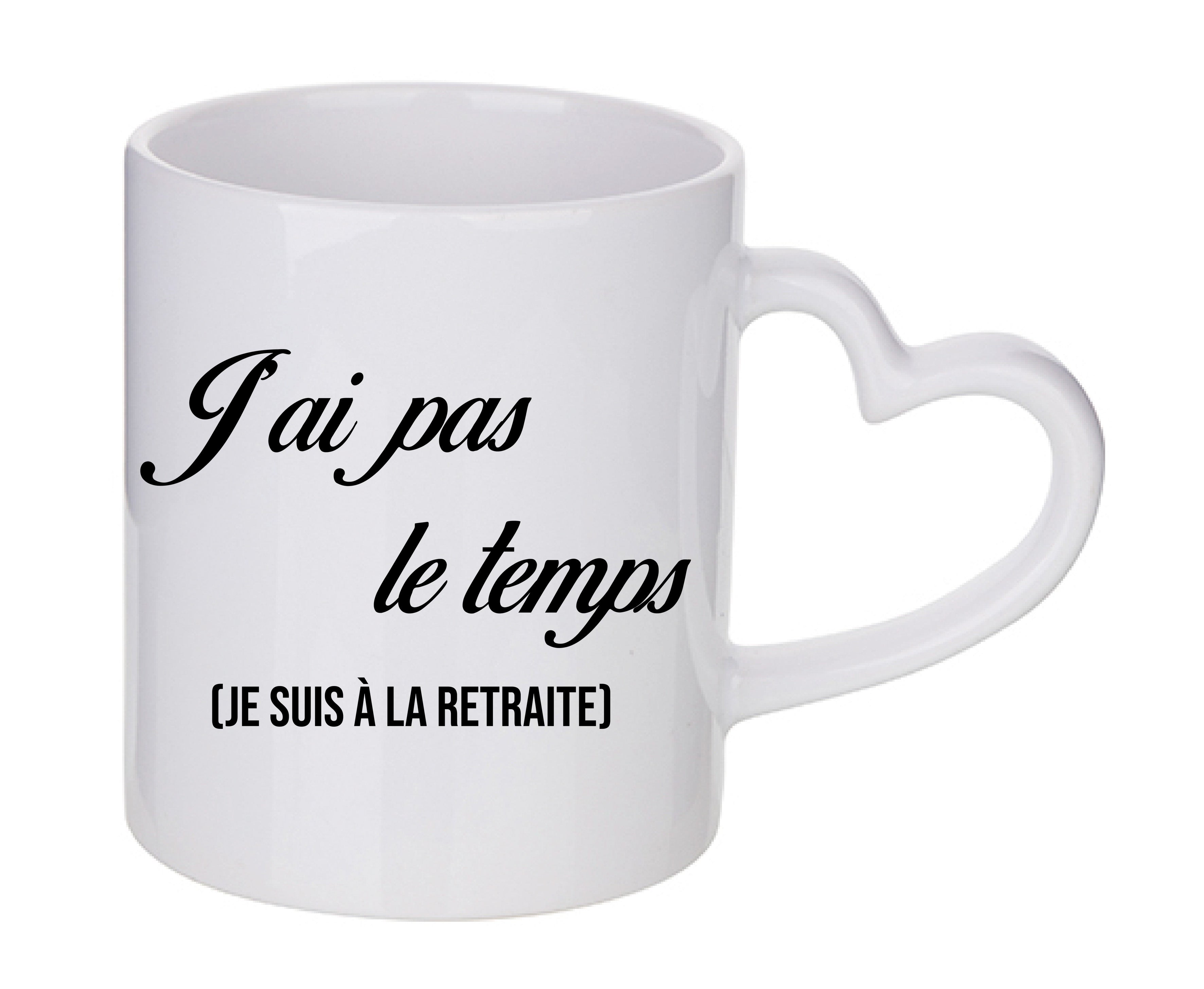 Mug coeur personnalisé J'ai pas le temps je suis a la retraite