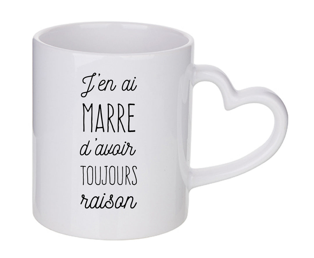 Mug coeur personnalisé J'en ai marre d'avoir toujours raison