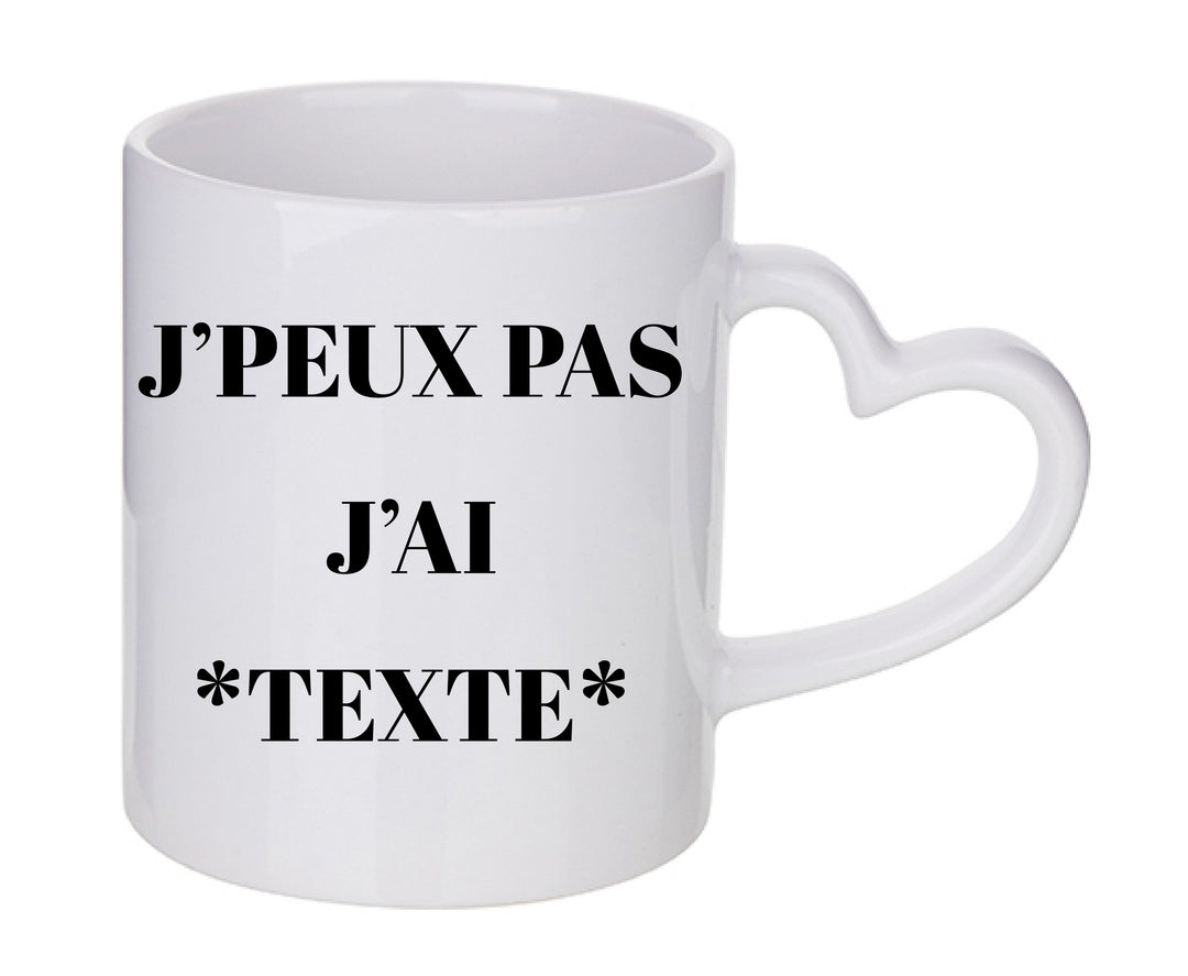 Mug coeur personnalisé J'peux pas j'ai