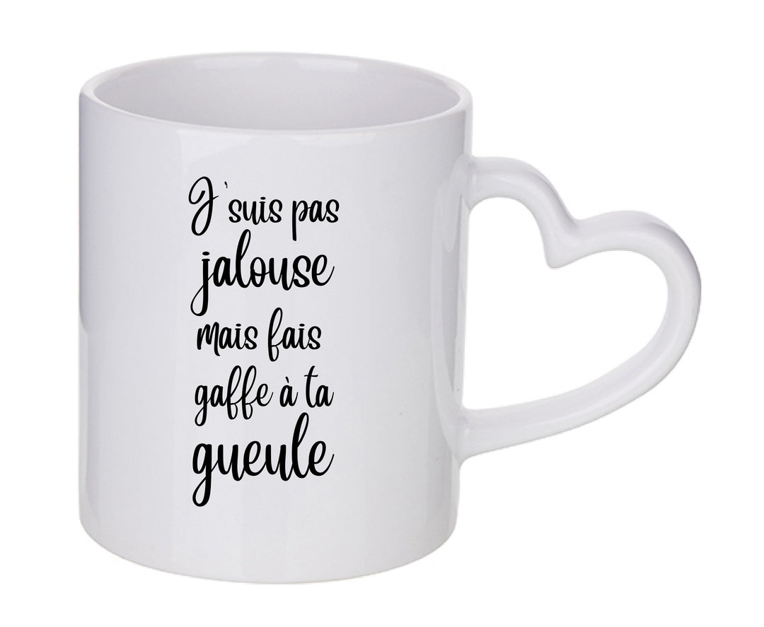 Mug coeur personnalisé J'suis pas jalouse mais fais gaffe à ta gueule