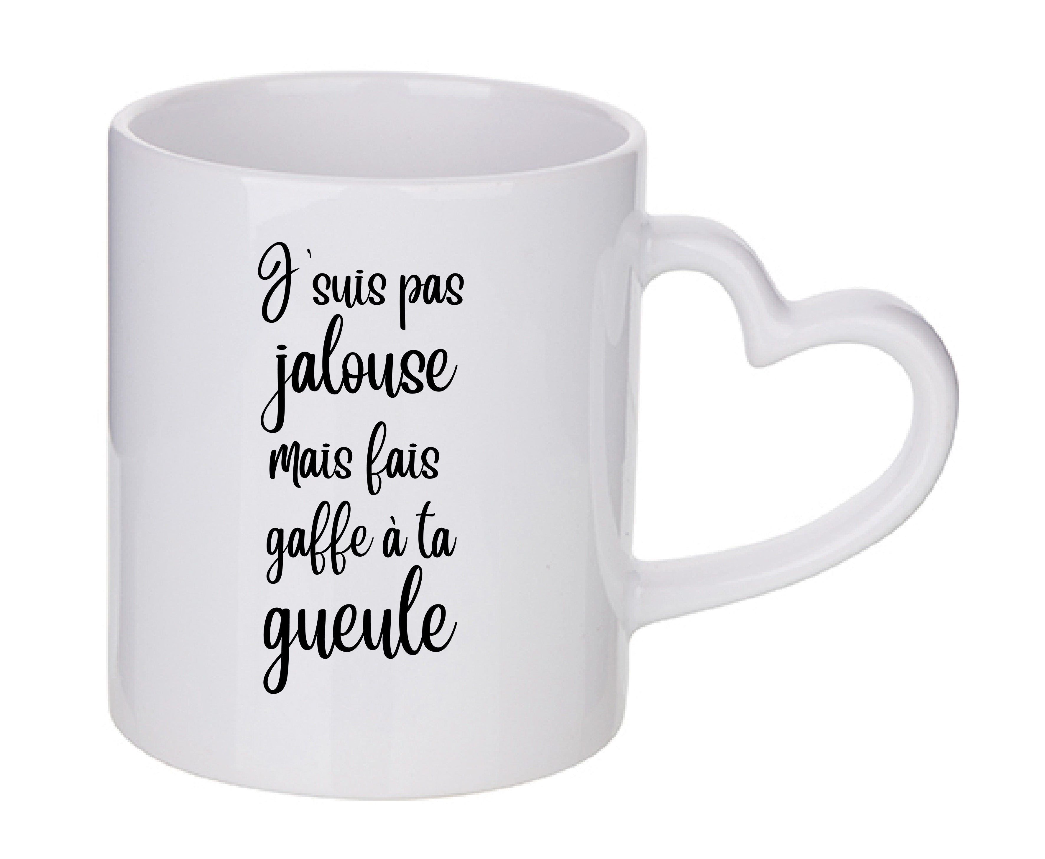 Mug coeur personnalisé J'suis pas jalouse mais fais gaffe à ta gueule