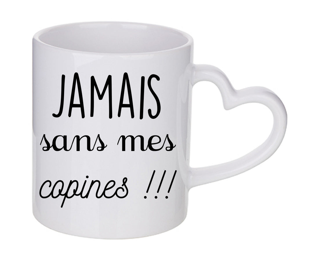 Mug coeur personnalisé Jamais sans mes copines