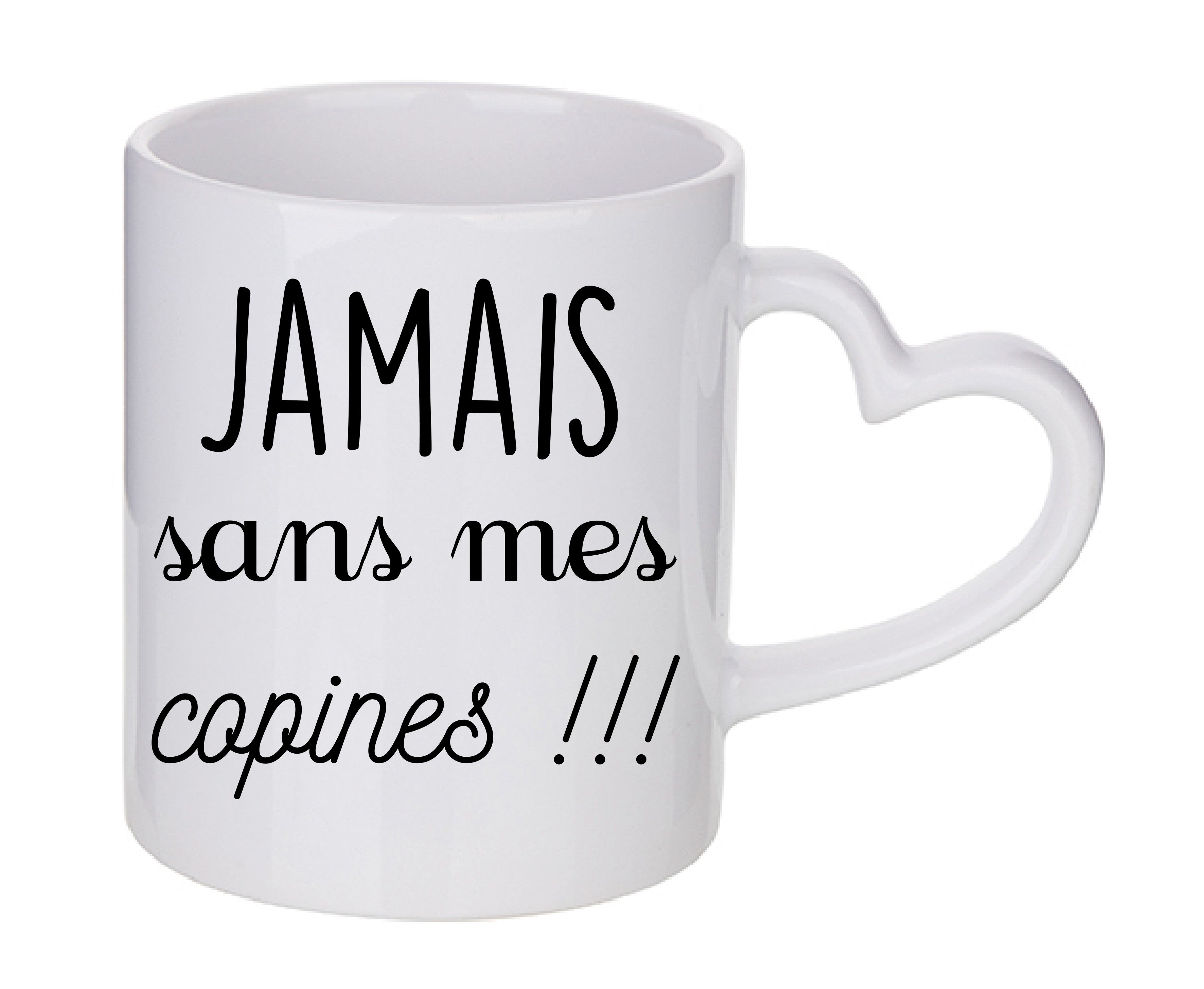 Mug coeur personnalisé Jamais sans mes copines
