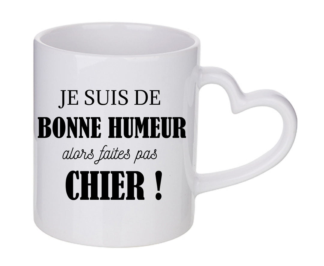 Mug coeur personnalisé Je suis de bonne humeur alors faites pas chier