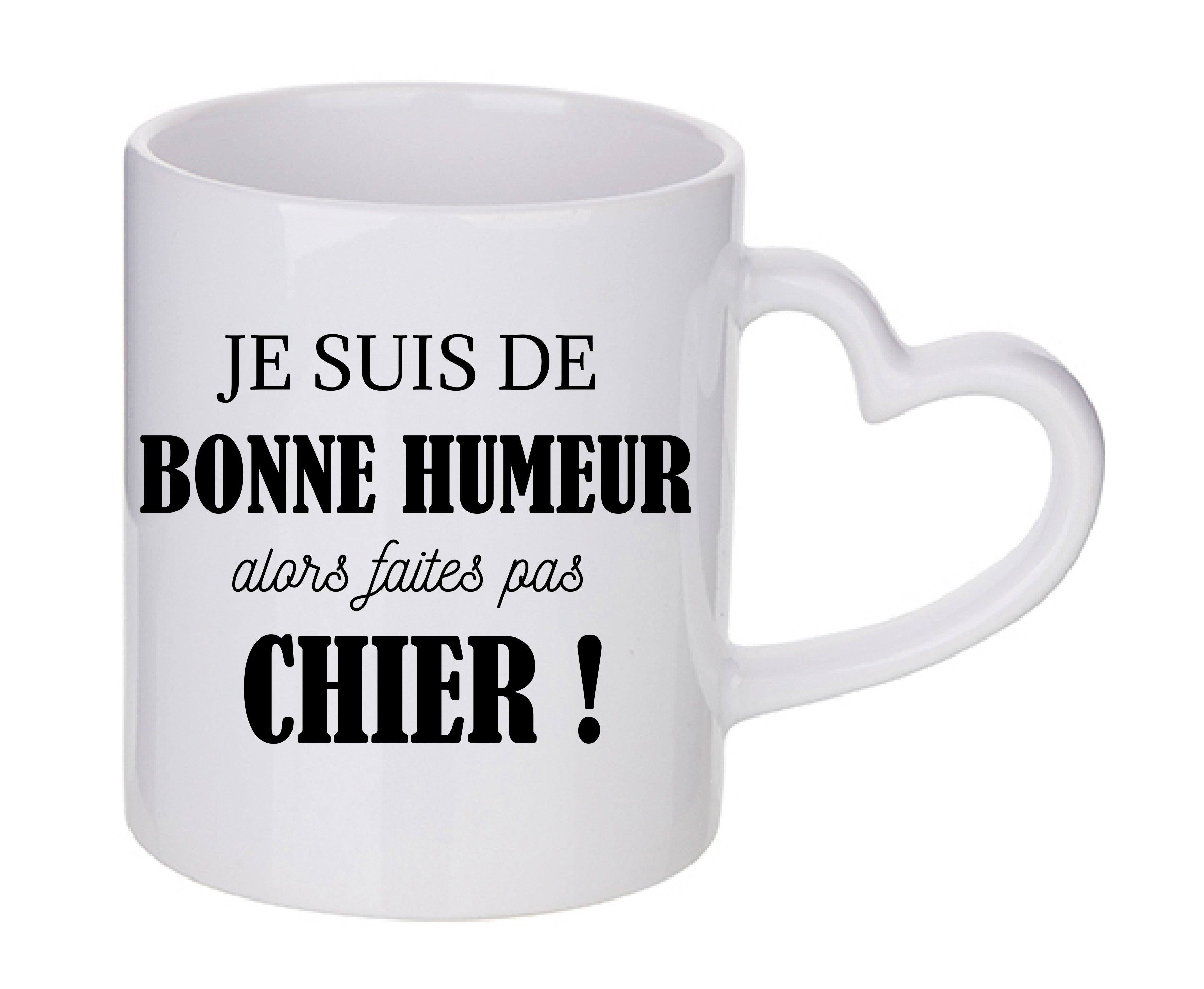 Mug coeur personnalisé Je suis de bonne humeur alors faites pas chier