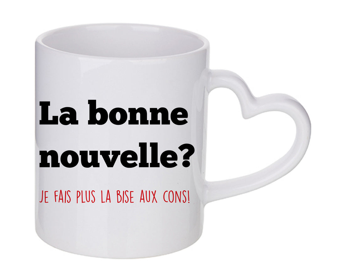 Mug coeur personnalisé La bonne nouvelle je fais plus la bise aux cons