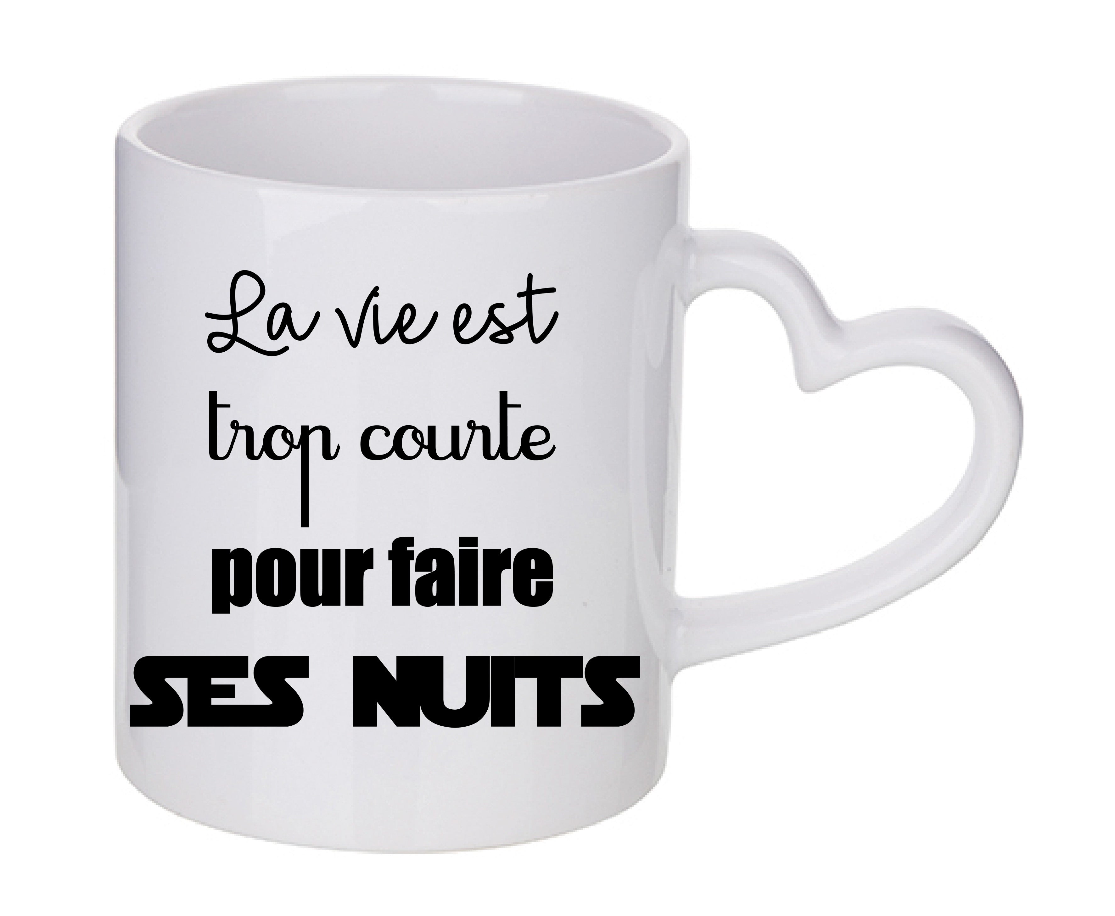 Mug coeur personnalisé La vie est trop courte pour faire ses nuits