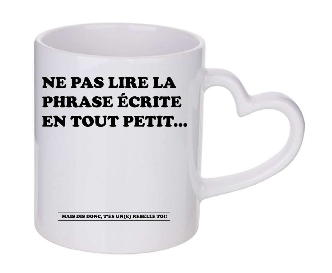 Mug coeur personnalisé Ne pas lire ce qui est ecrit en tout petit