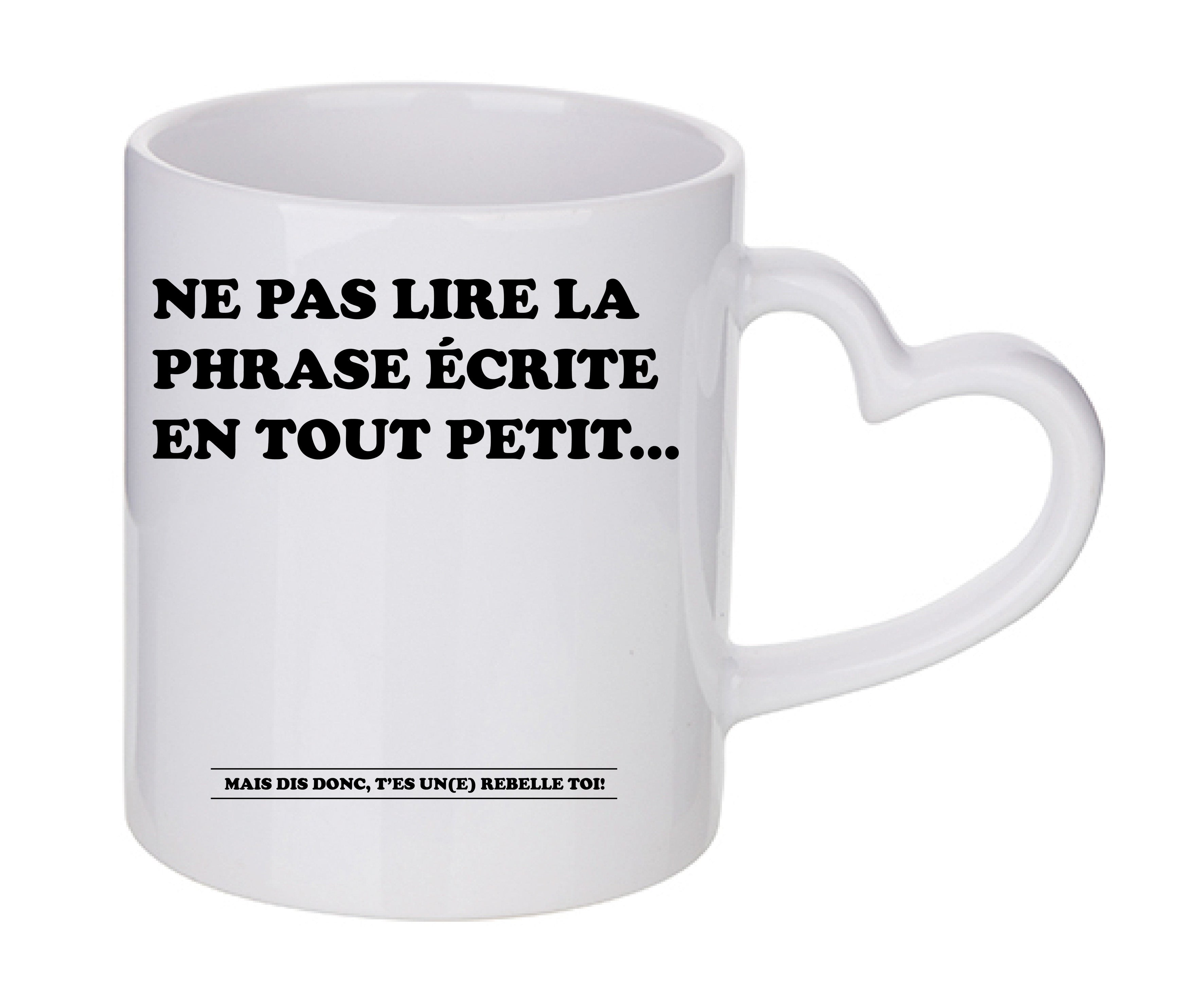Mug coeur personnalisé Ne pas lire ce qui est ecrit en tout petit