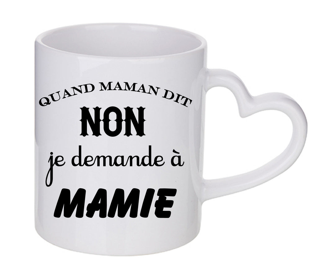 Mug coeur personnalisé Quand maman dit non je demande a mamie