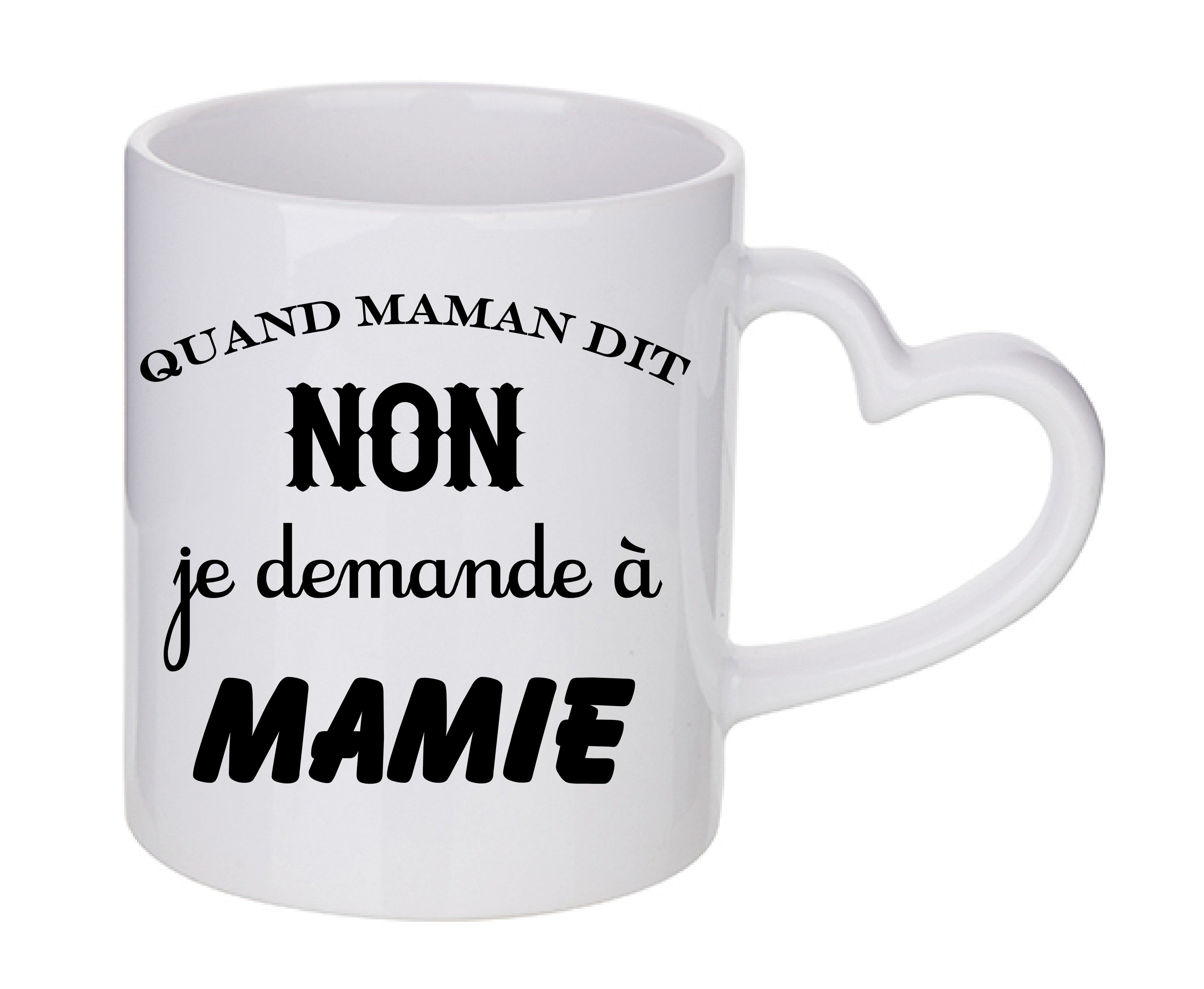 Mug coeur personnalisé Quand maman dit non je demande a mamie
