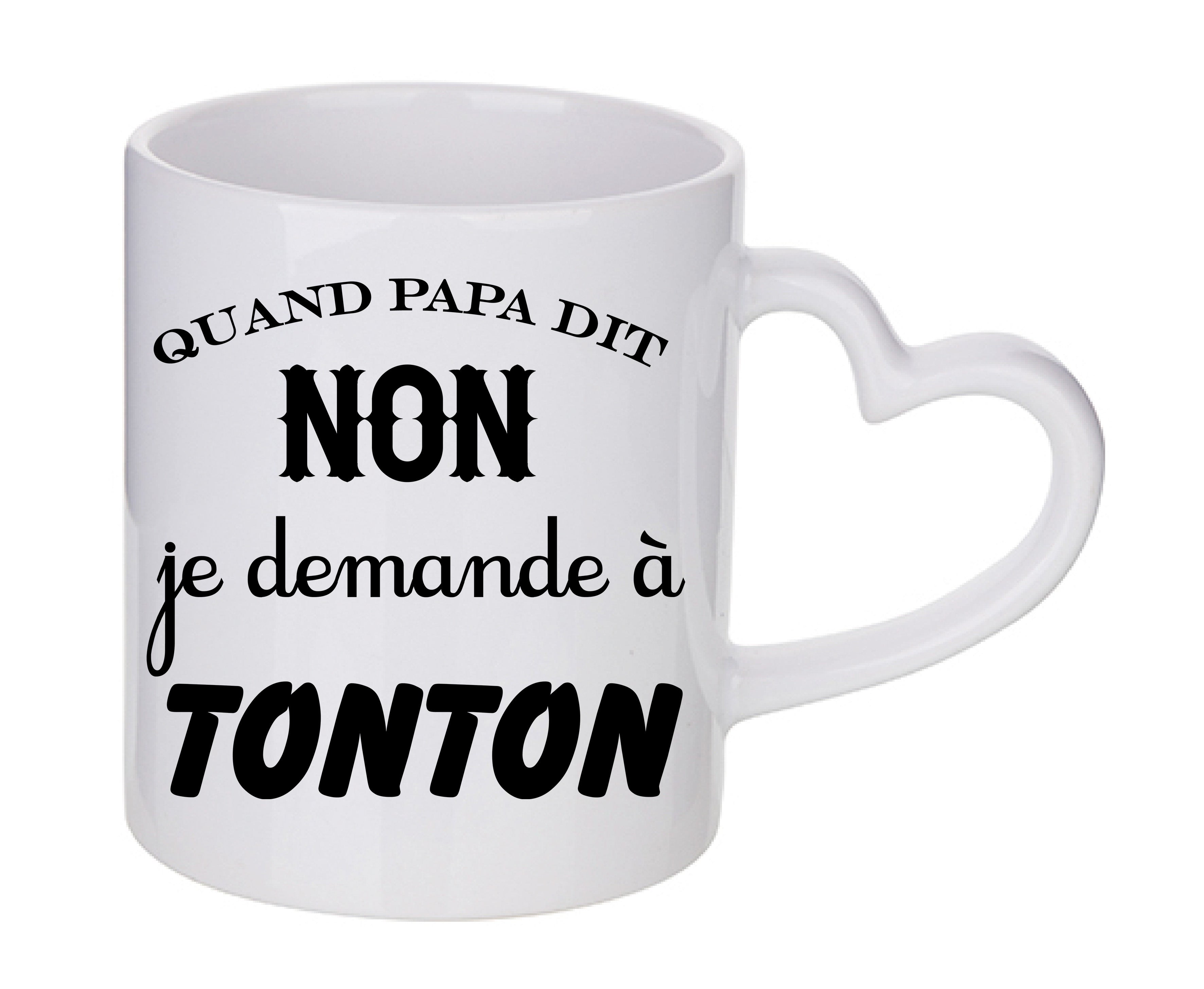 Mug coeur personnalisé Quand papa dit non je demande a tonton