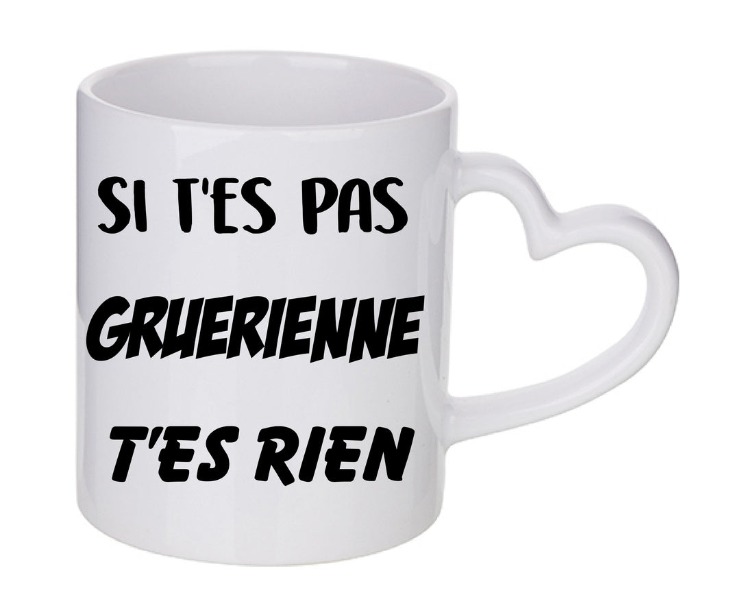 Mug coeur personnalisé Si t'es pas Gruerienne t'es rien
