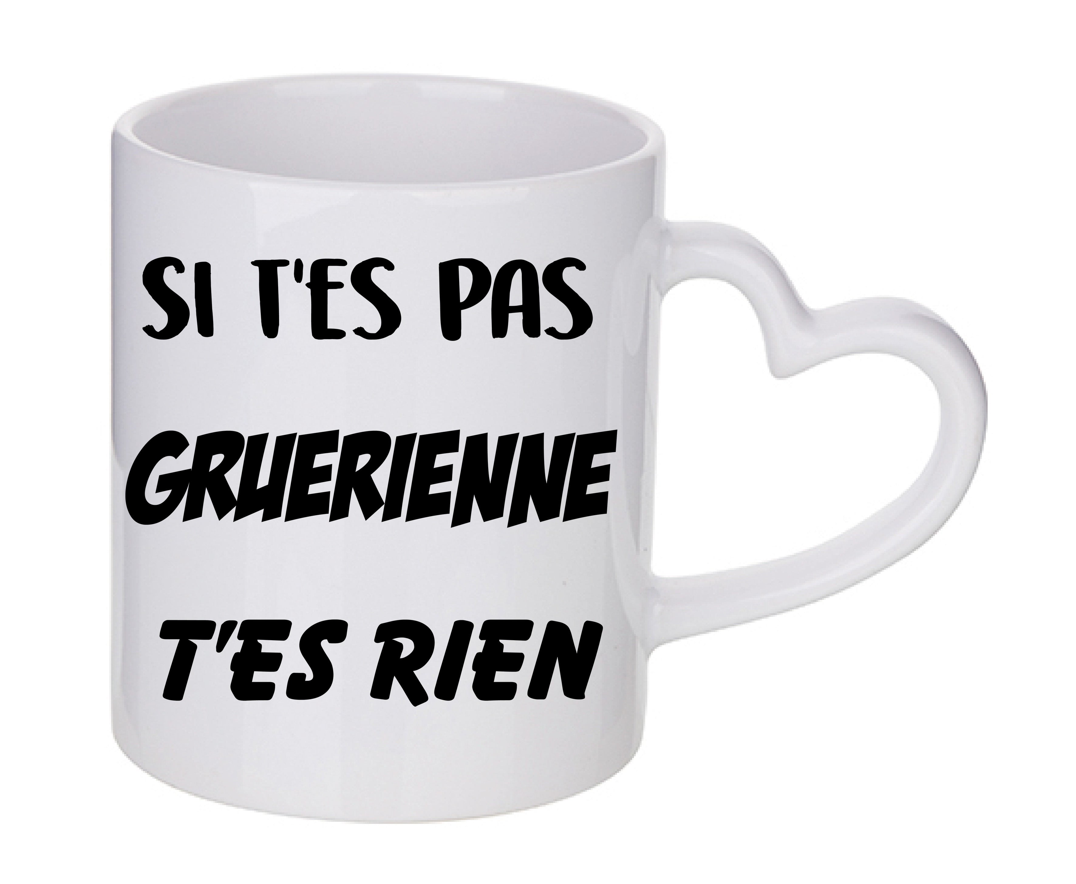 Mug coeur personnalisé Si t'es pas Gruerienne t'es rien