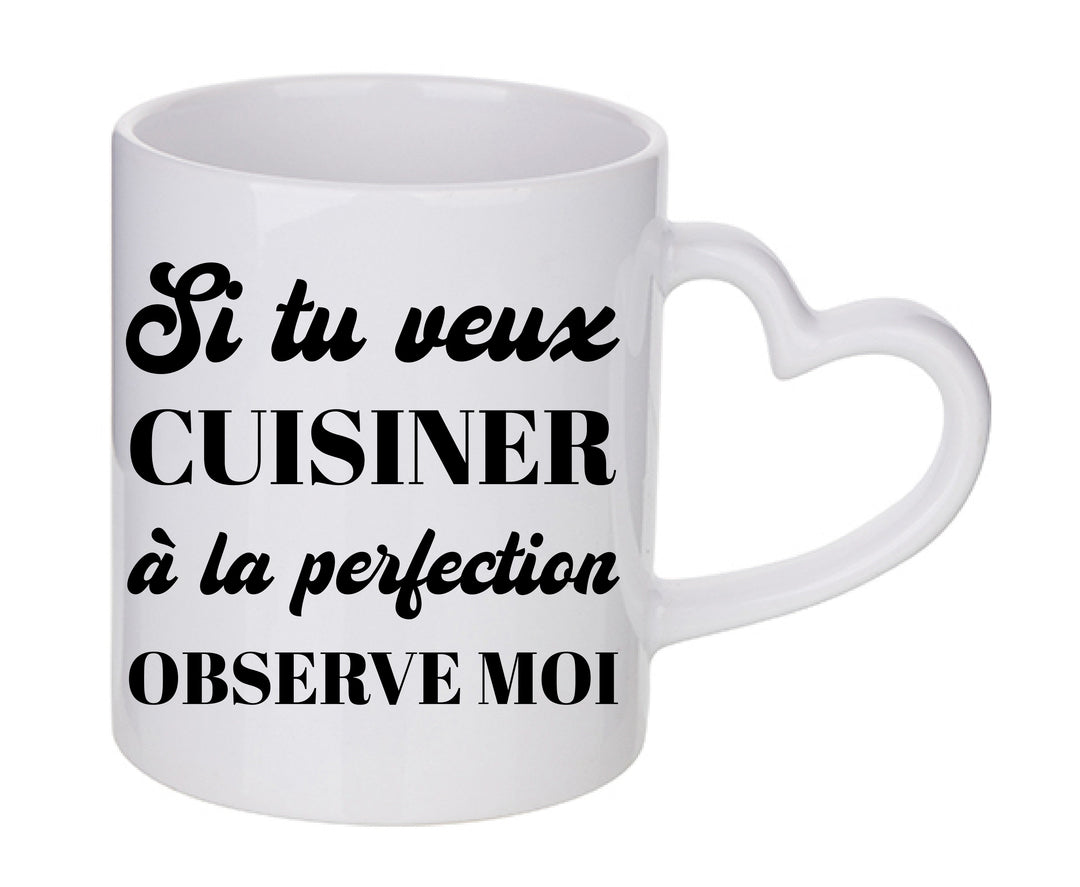 Mug coeur personnalisé Si tu veux cuisiner à la perfection observe moi