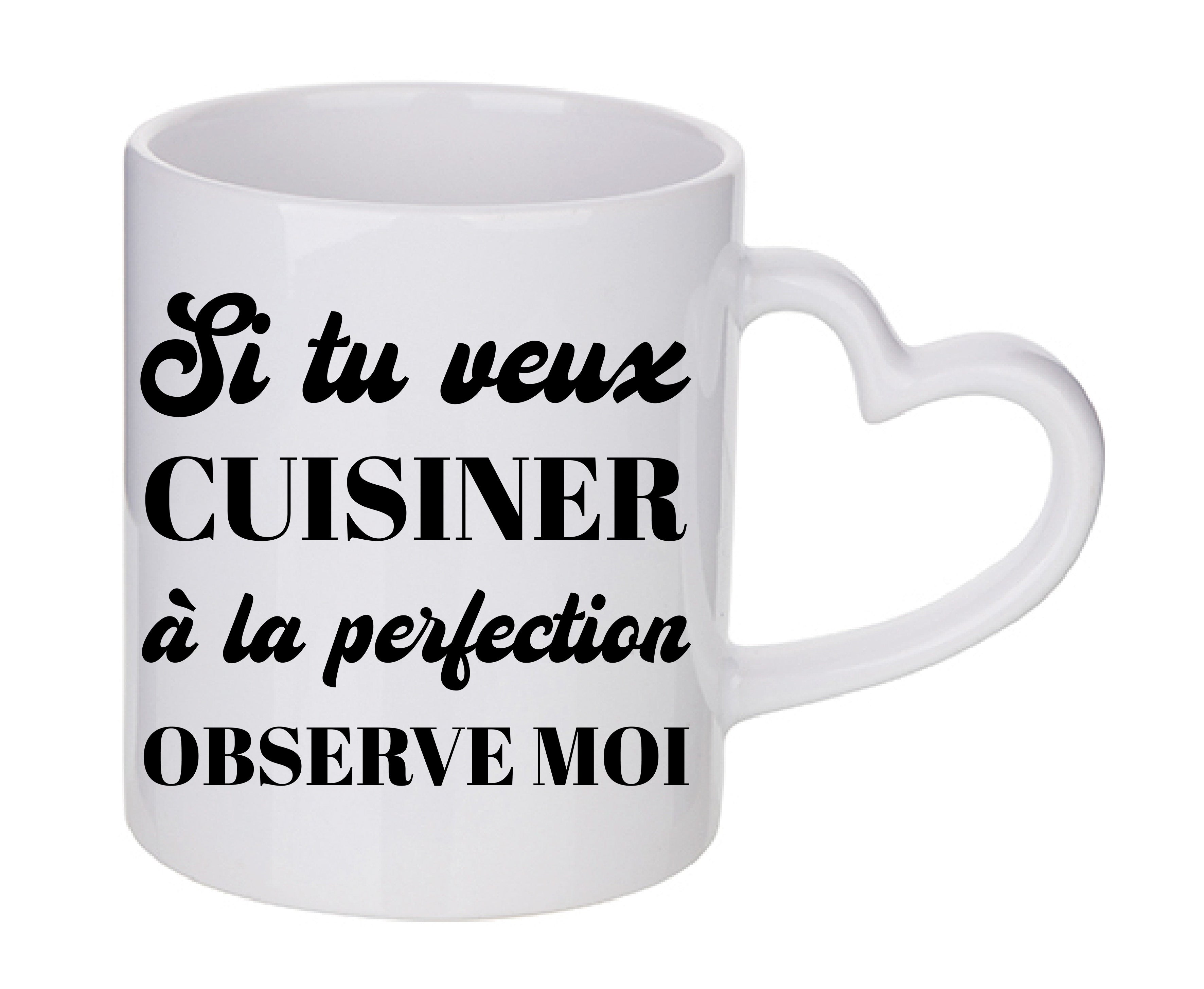Mug coeur personnalisé Si tu veux cuisiner à la perfection observe moi