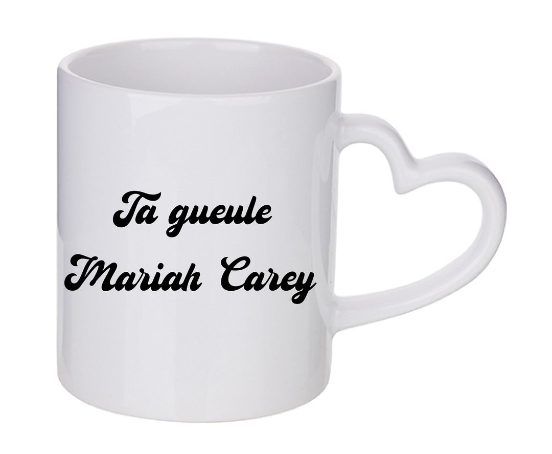 Mug coeur personnalisé Ta gueule Mariah Carey