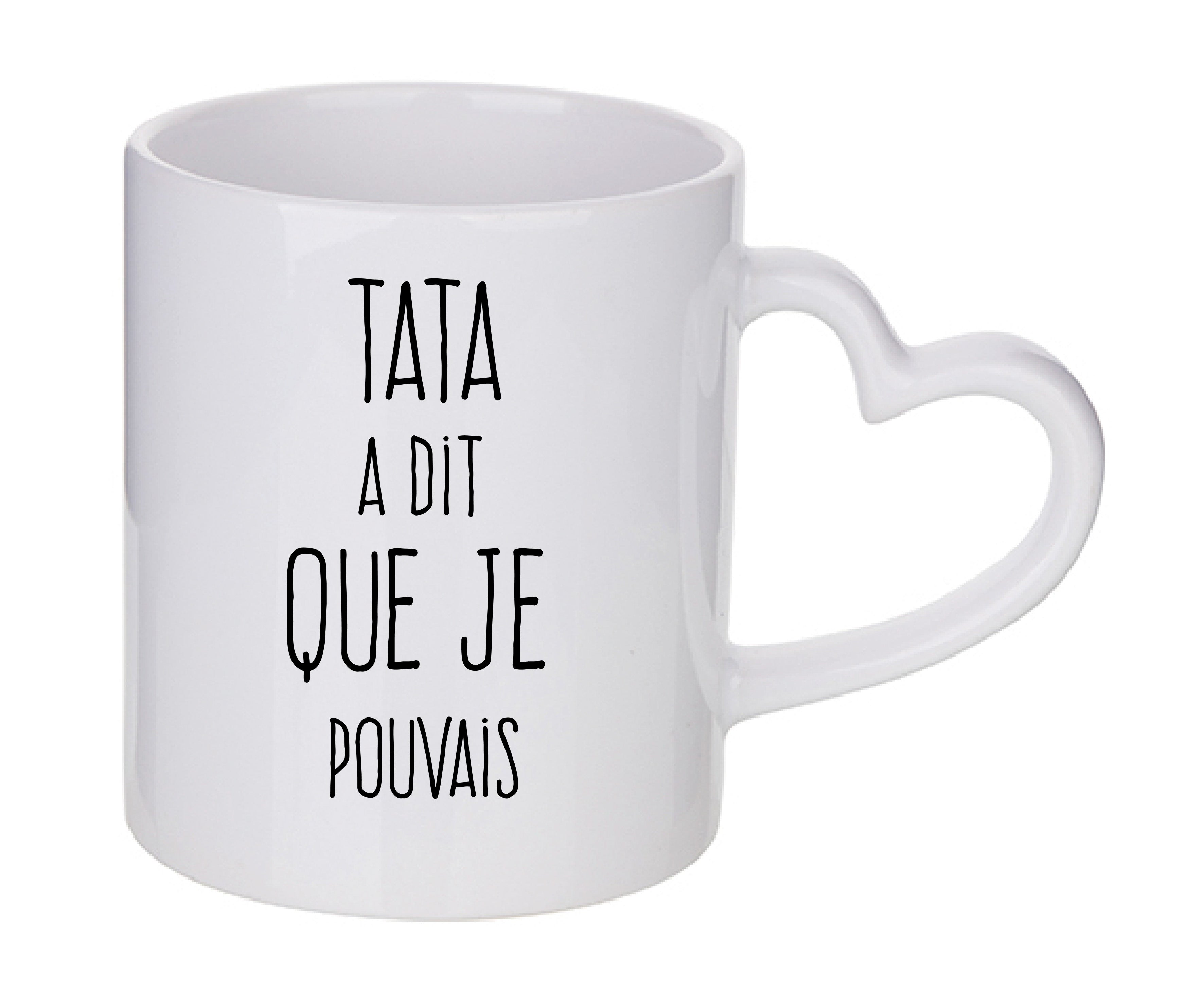 Mug coeur personnalisé Tata a dit que je pouvais