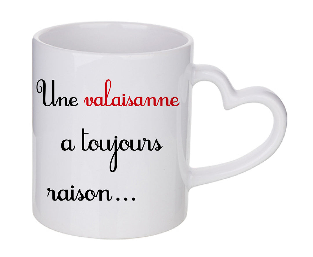 Mug coeur personnalisé Une valaisanne a toujours raison