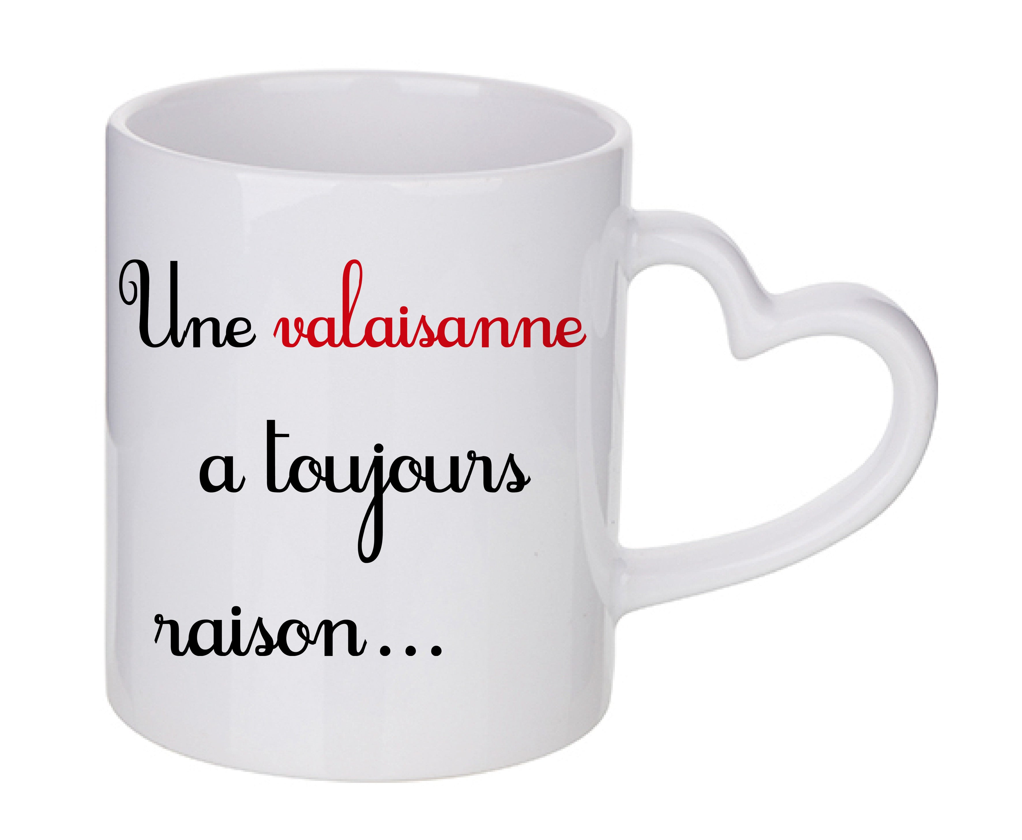 Mug coeur personnalisé Une valaisanne a toujours raison