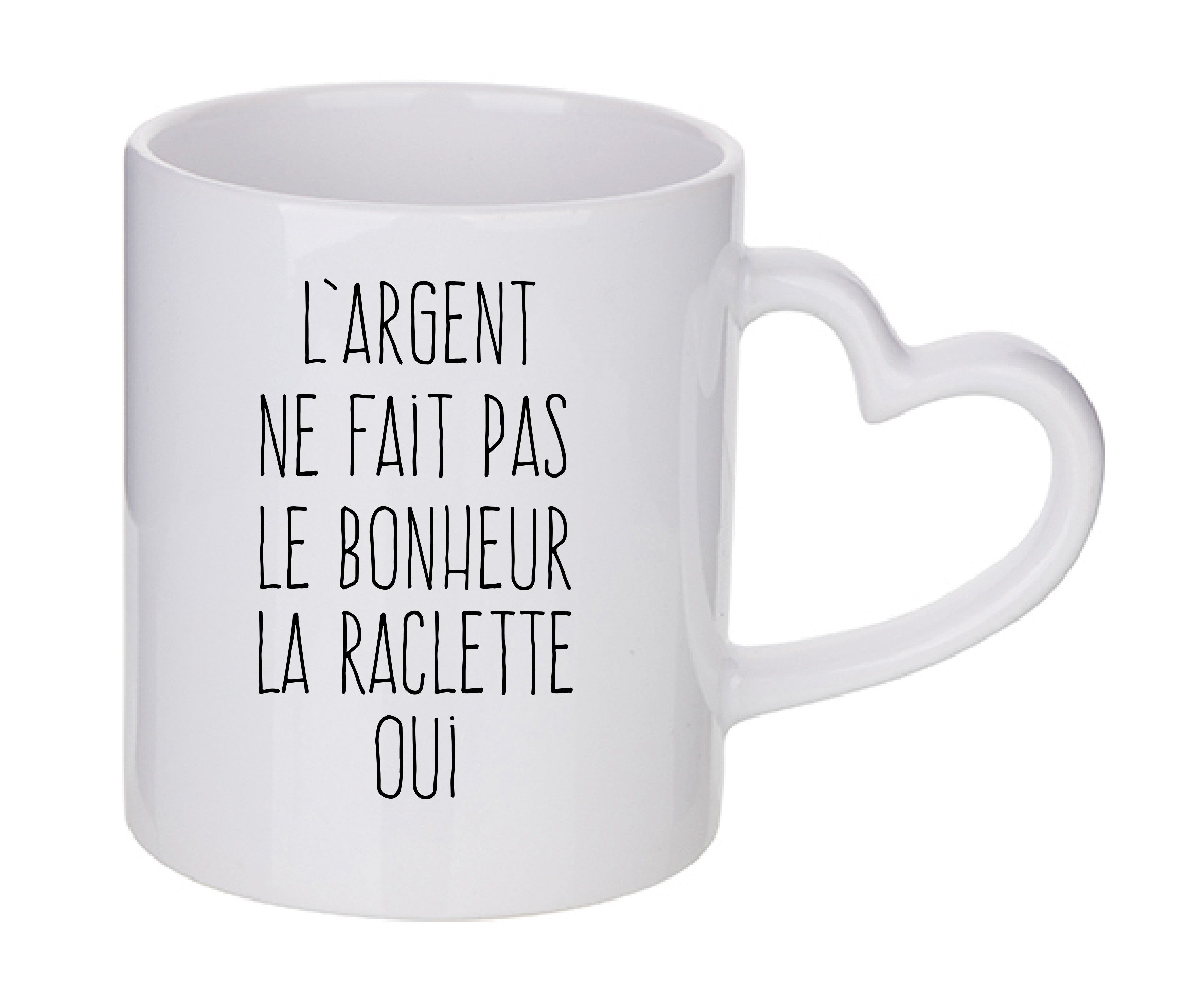 Mug coeur personnalisé l'argent ne fait pas le bonheur la raclette oui
