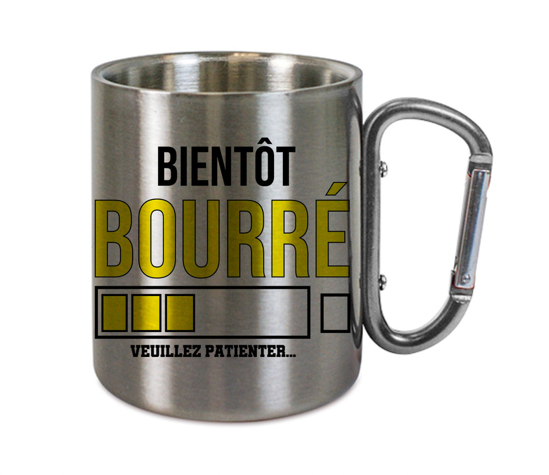 Mug inox mousqueton personnalisé Bientot bourré veuillez patienter