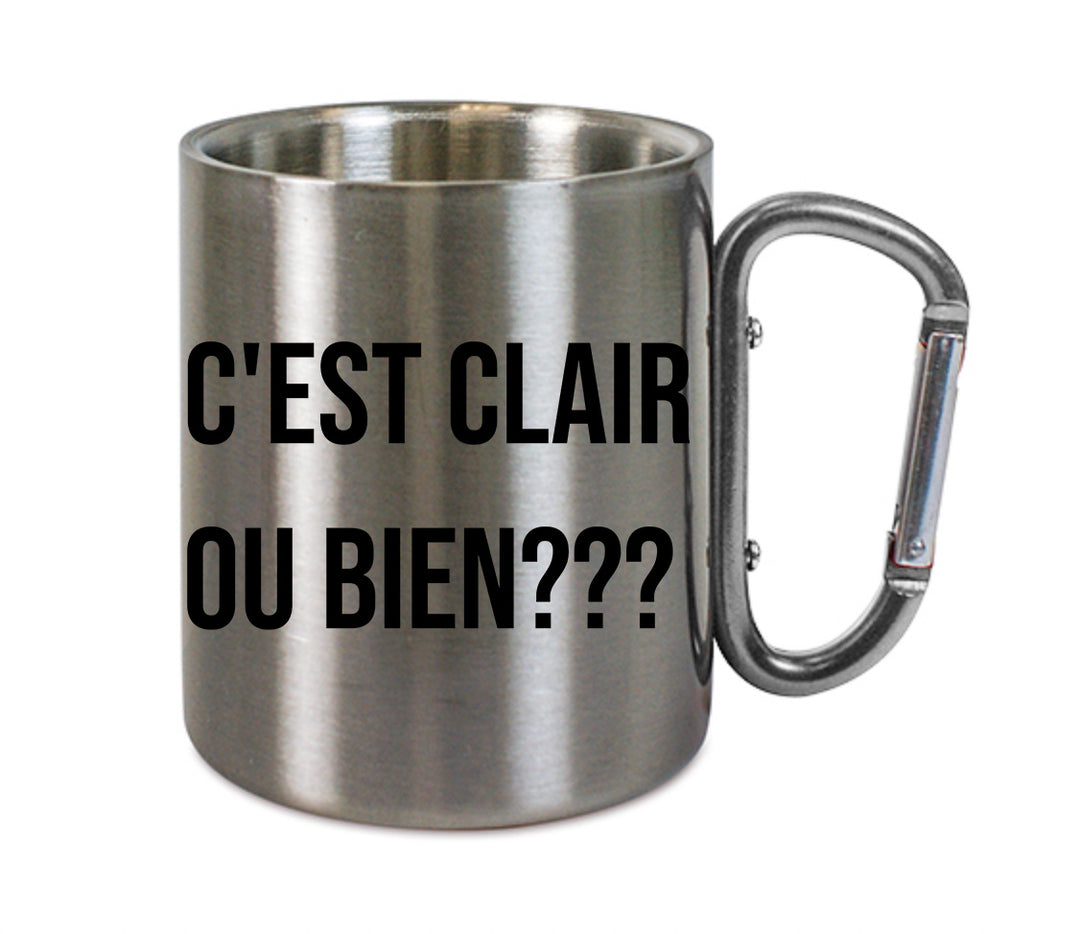 Mug inox mousqueton personnalisé C'est clair ou bien