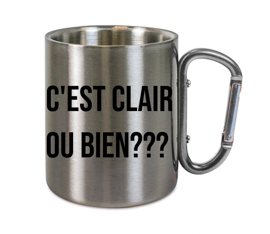 Mug inox mousqueton personnalisé C'est clair ou bien