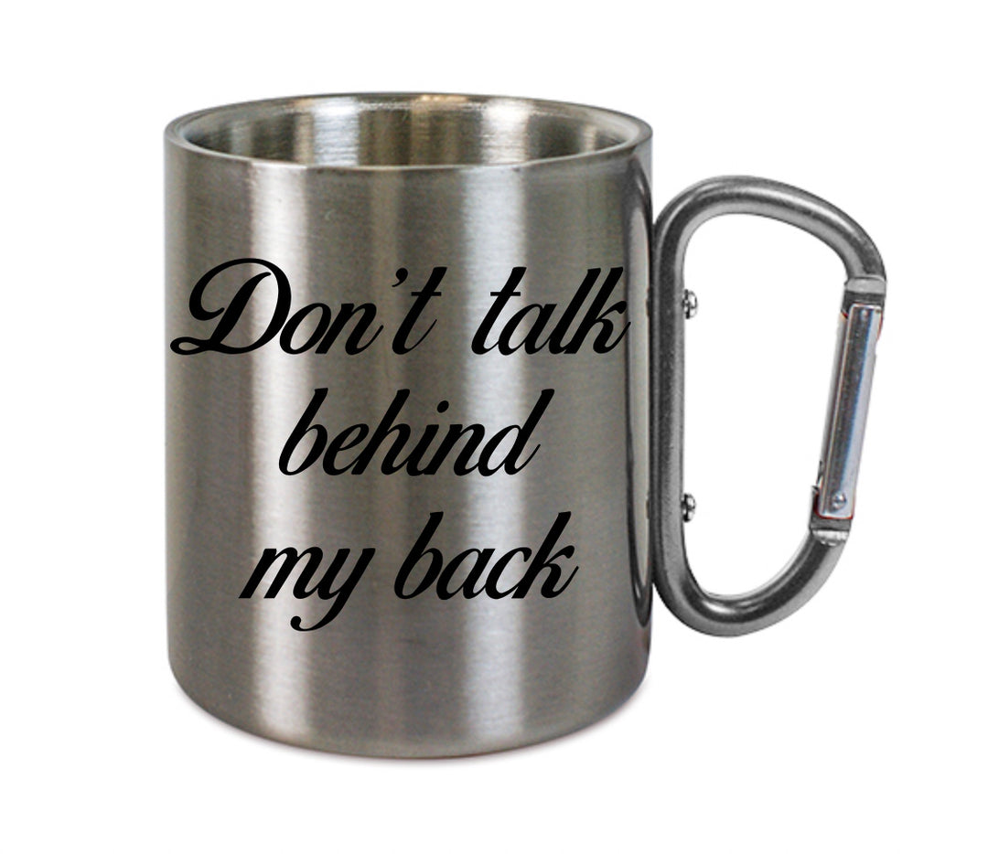 Mug inox mousqueton personnalisé Don't talk behind my back