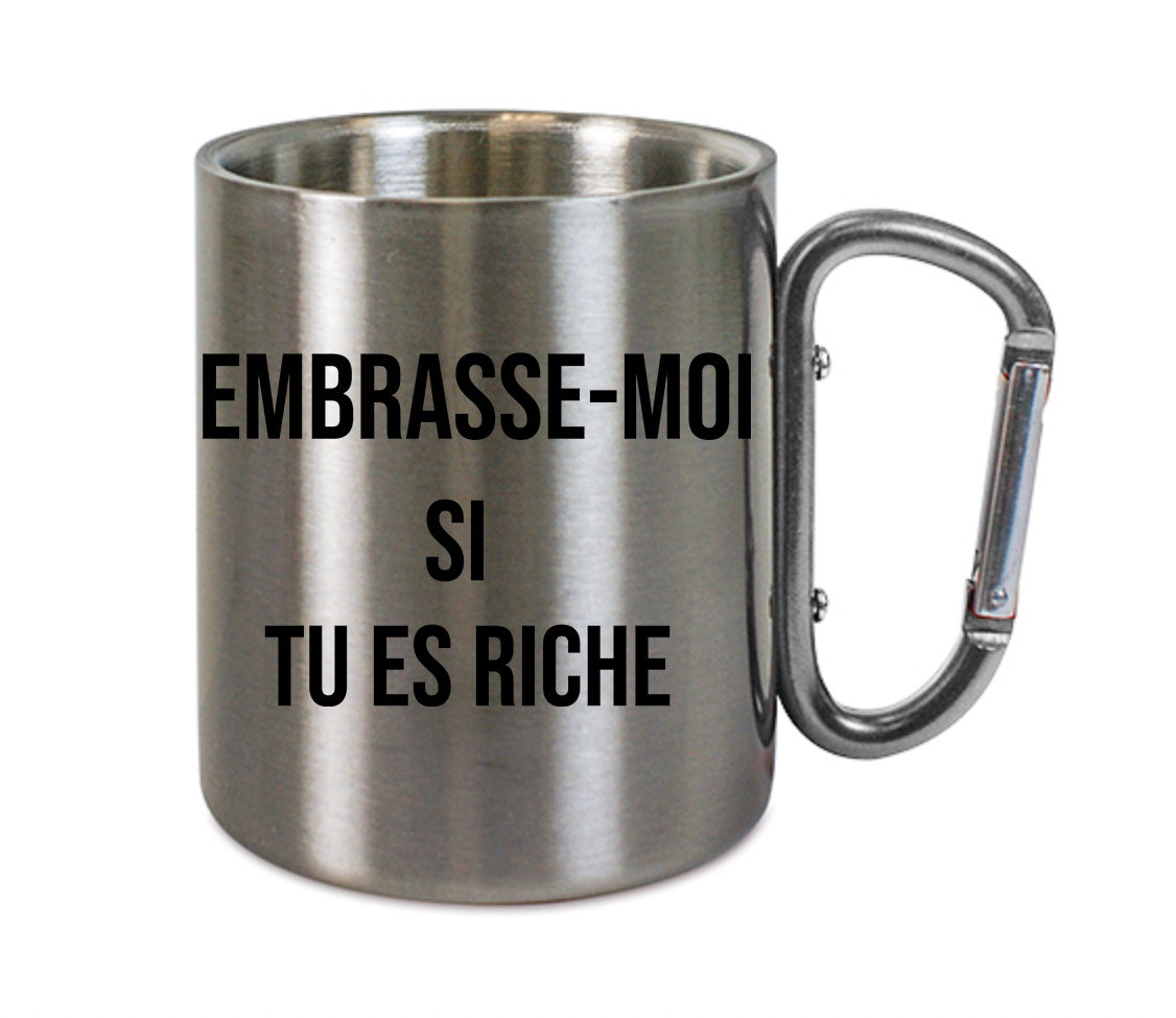 Mug inox mousqueton personnalisé Embrasse moi si tu es riche