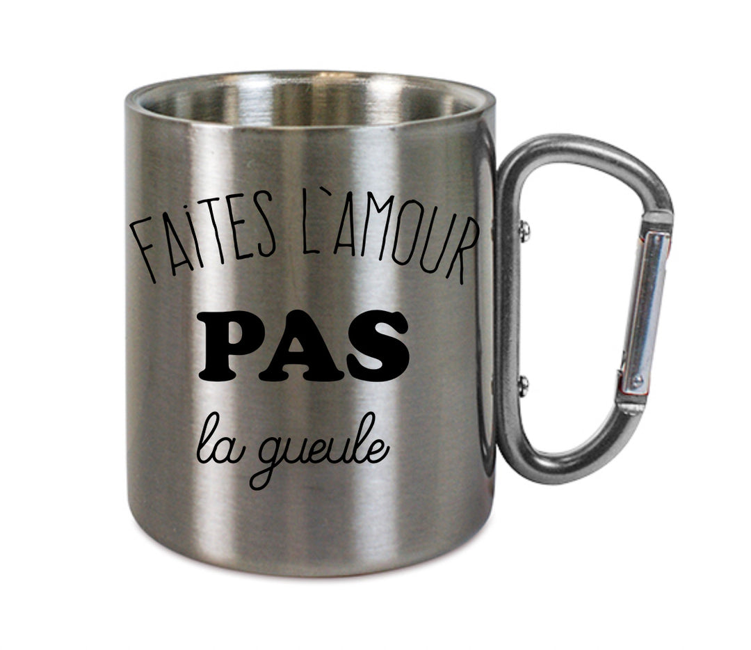 Mug inox mousqueton personnalisé Faites l'amour pas la gueule