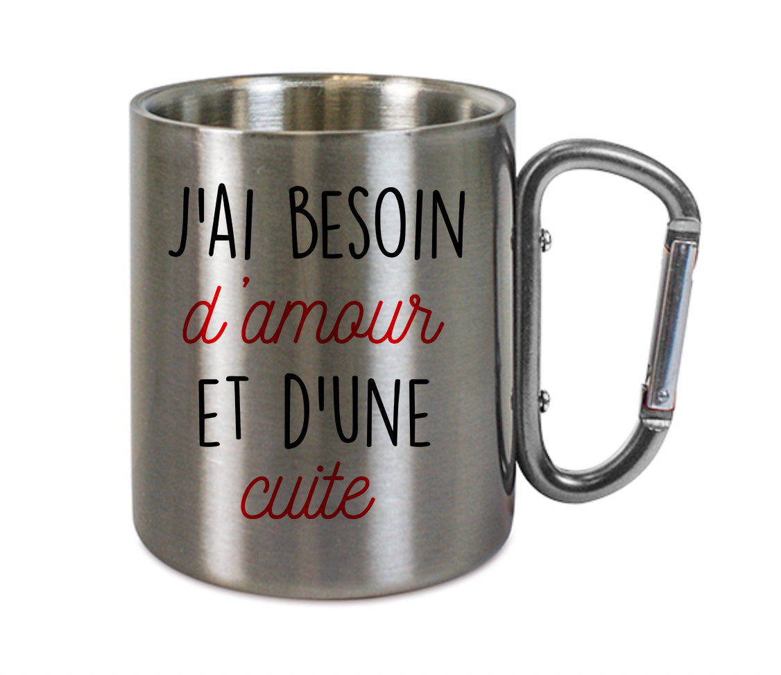 Mug inox mousqueton personnalisé J'ai besoin d'amour et d'une cuite