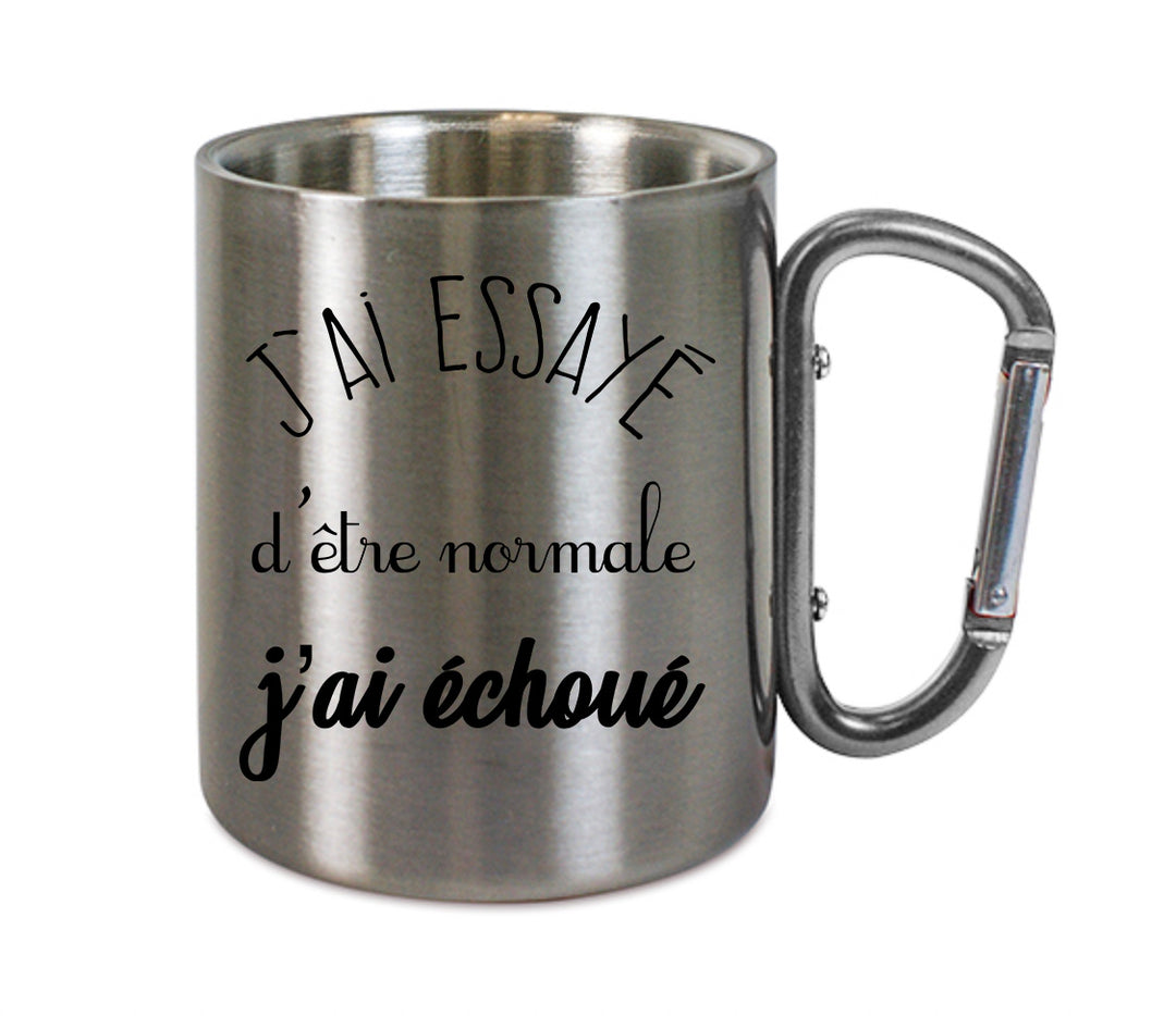Mug inox mousqueton personnalisé J'ai essayé d'etre normale j'ai échoué