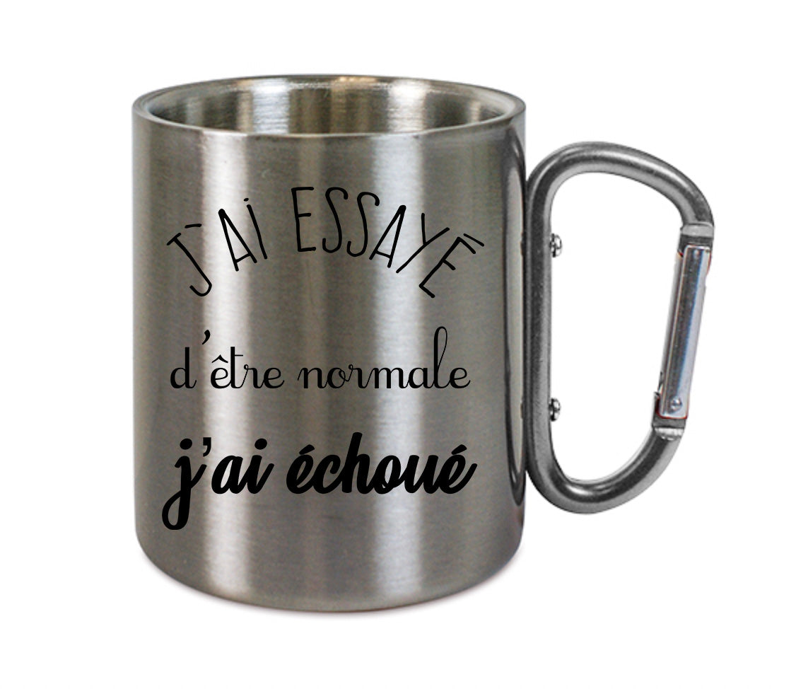 Mug inox mousqueton personnalisé J'ai essayé d'etre normale j'ai échoué