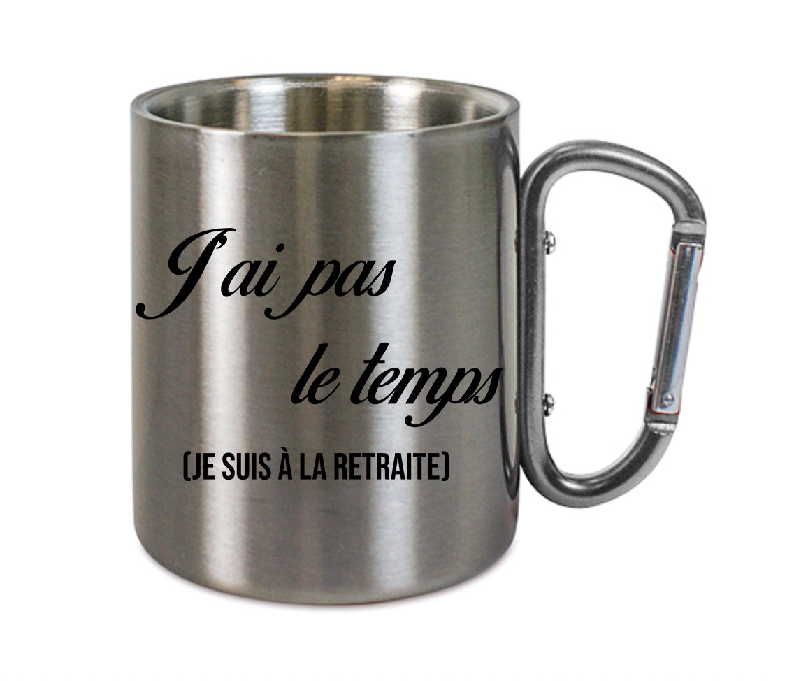 Mug inox mousqueton personnalisé J'ai pas le temps je suis a la retraite