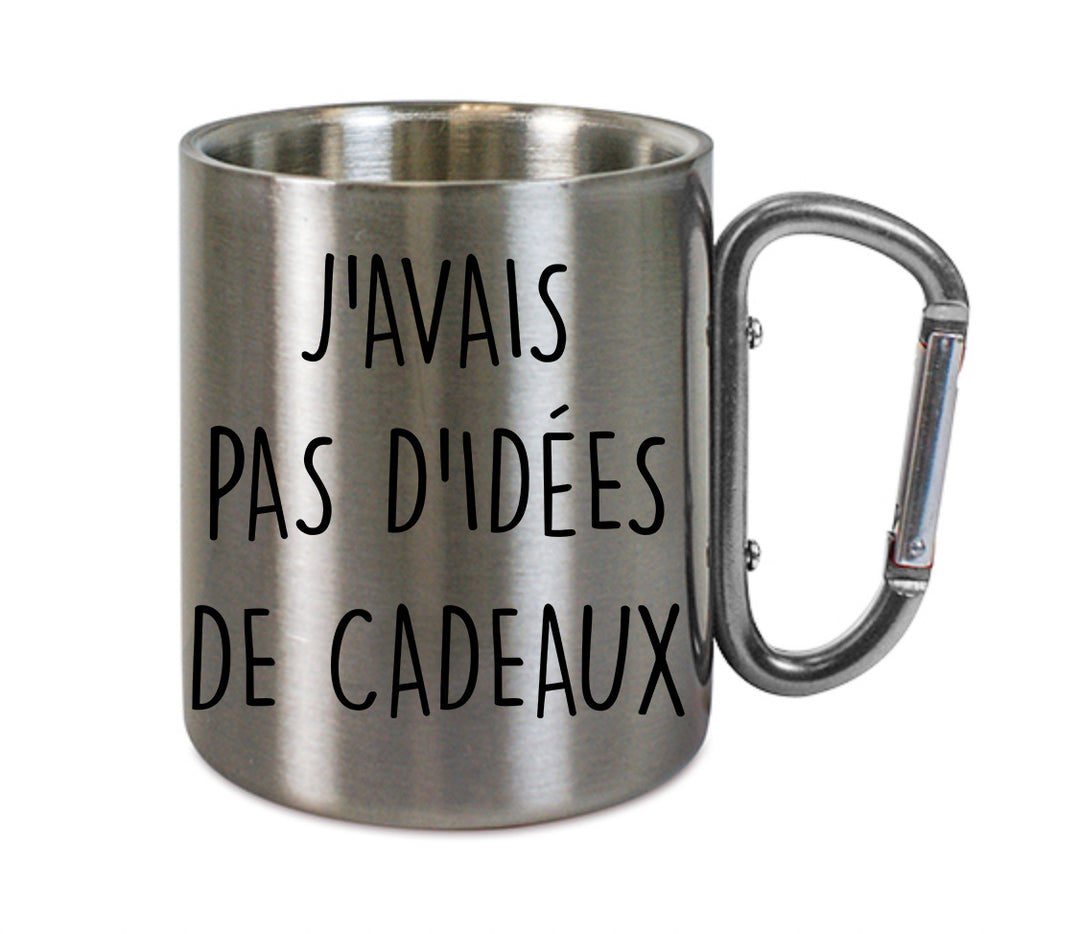 Mug inox mousqueton personnalisé J'avais pas d'idées de cadeaux
