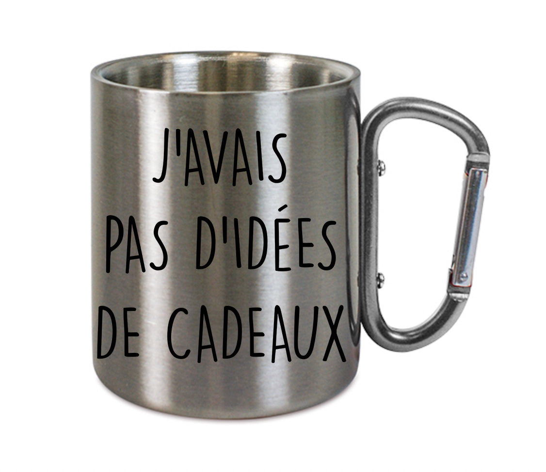 Mug inox mousqueton personnalisé J'avais pas d'idées de cadeaux