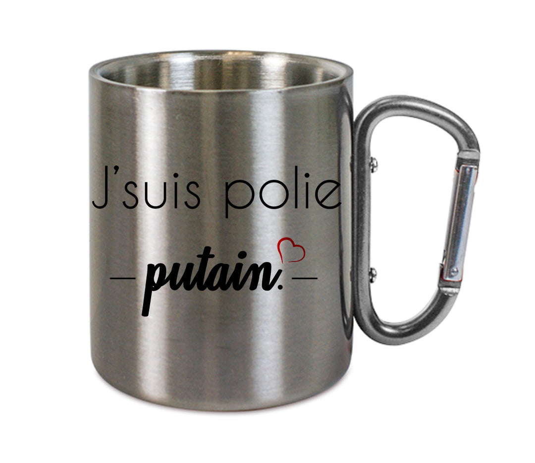 Mug inox mousqueton personnalisé J'suis polie putain