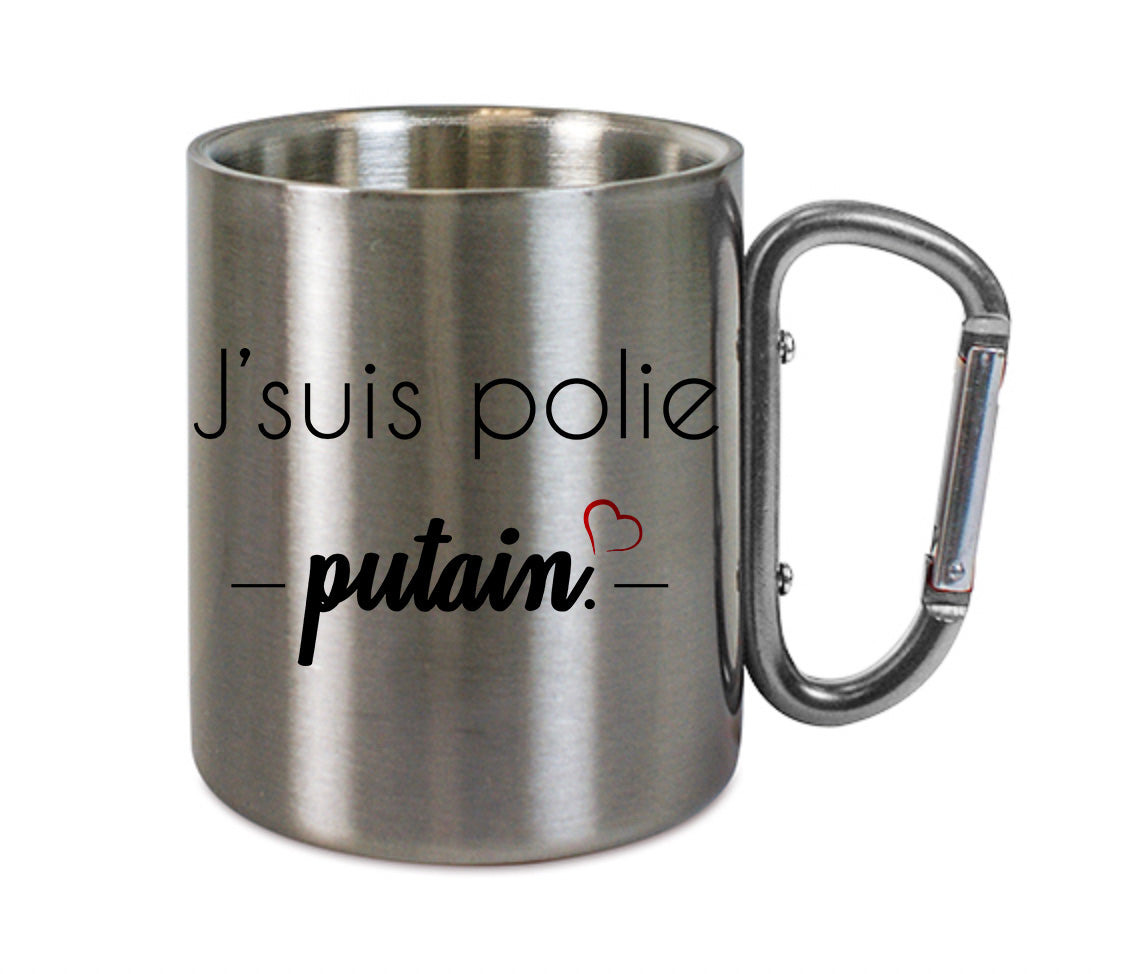 Mug inox mousqueton personnalisé J'suis polie putain