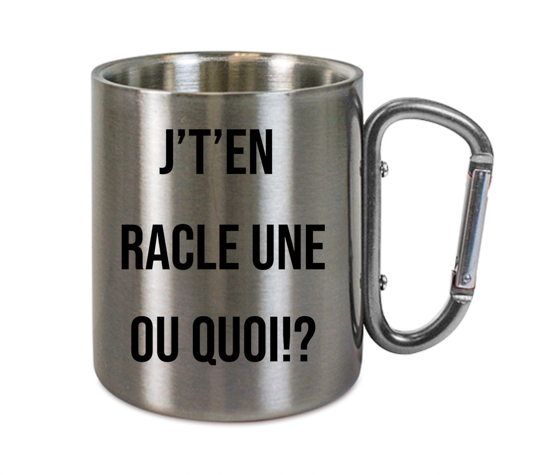 Mug inox mousqueton personnalisé J't'en racle une ou quoi