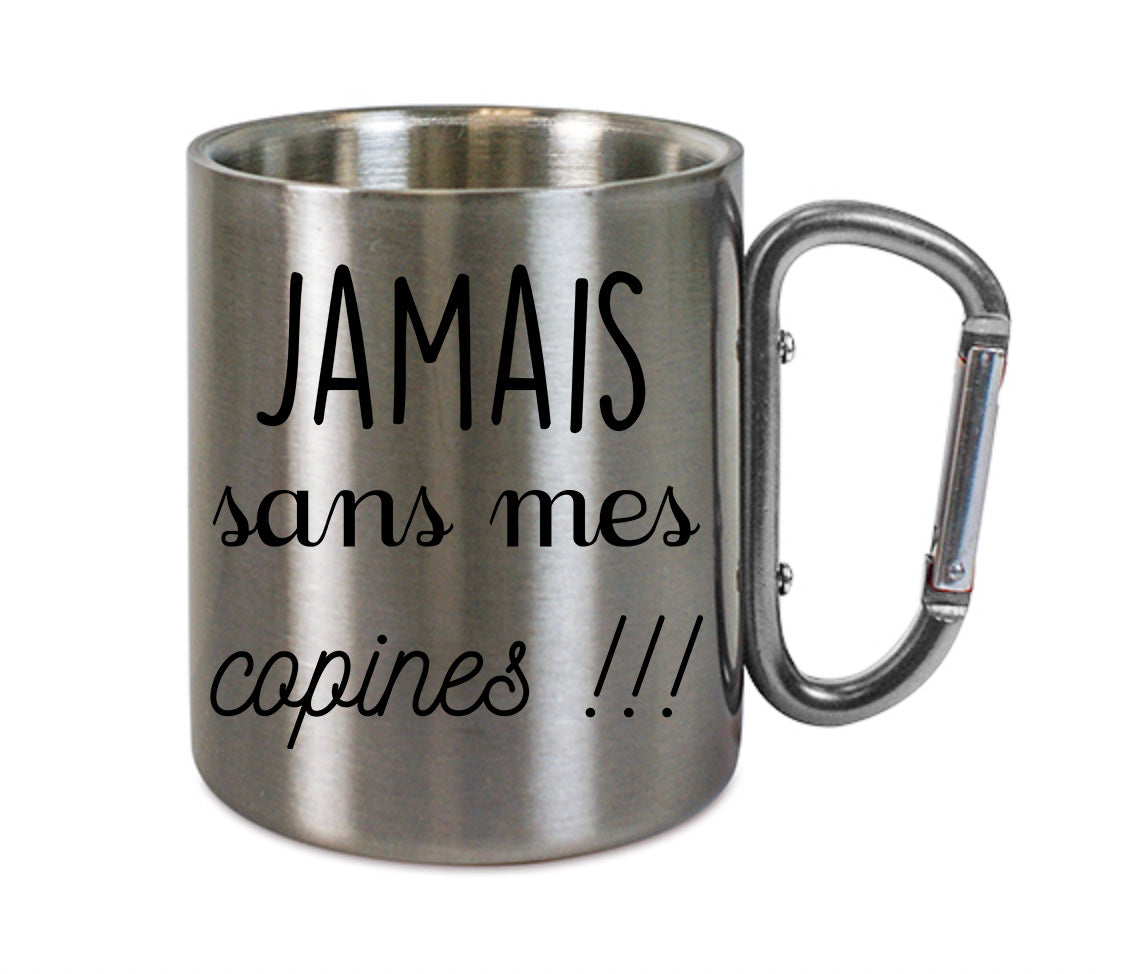 Mug inox mousqueton personnalisé Jamais sans mes copines