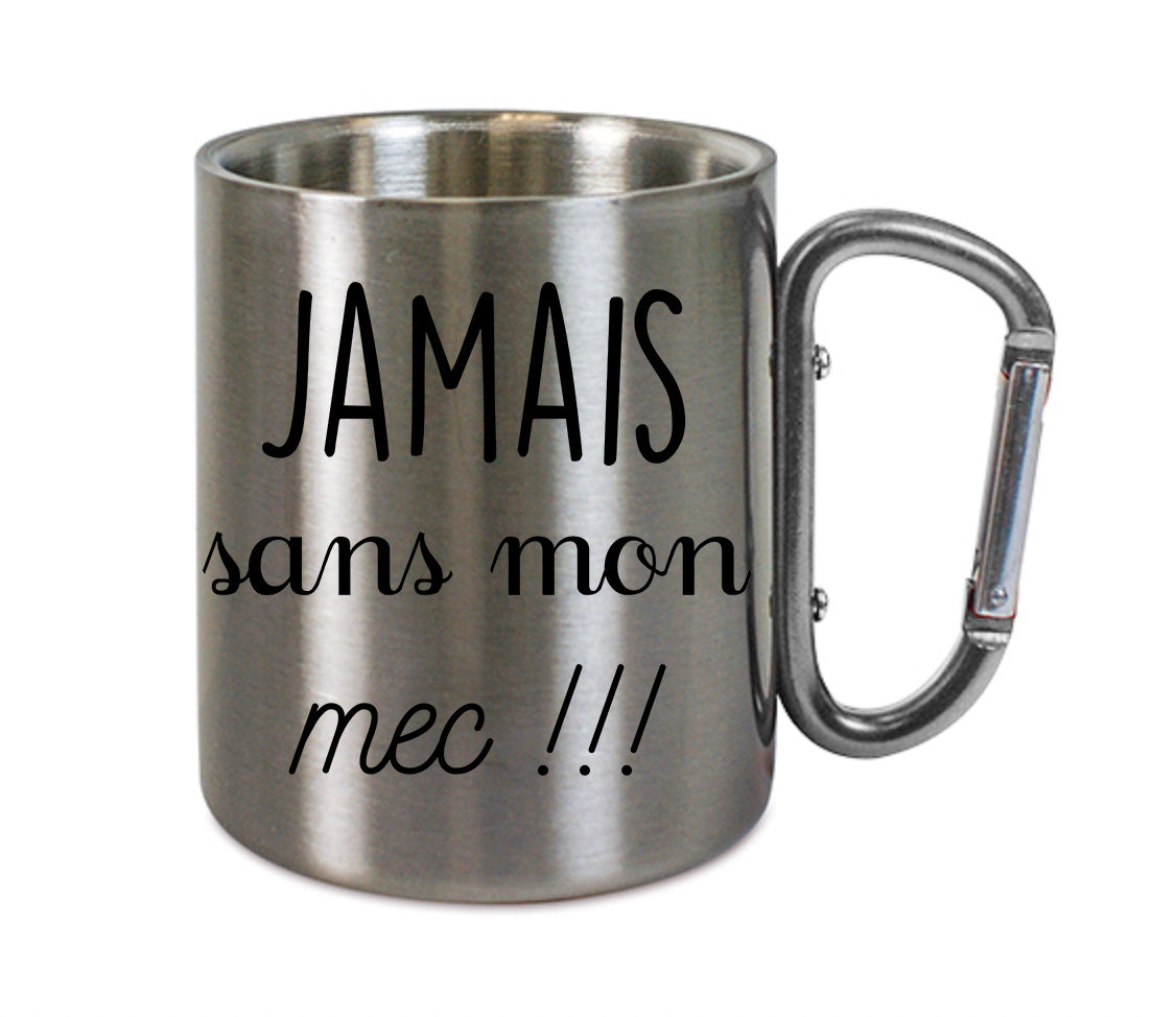 Mug inox mousqueton personnalisé Jamais sans mon mec