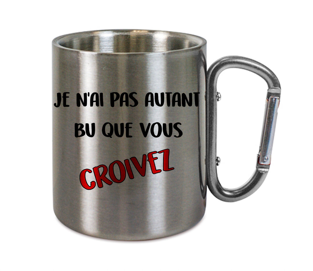 Mug inox mousqueton personnalisé Je n'ai pas autant bu que vous croivez