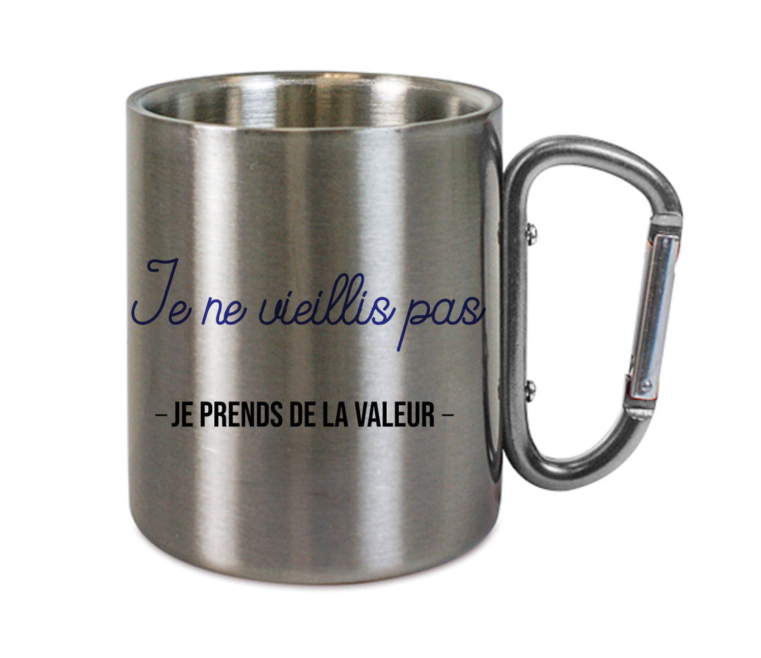 Mug inox mousqueton personnalisé Je ne vieillis pas je prends de la valeur