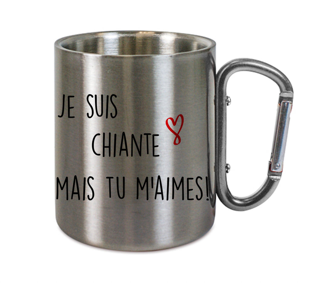 Mug inox mousqueton personnalisé Je suis chiante mais tu m'aimes